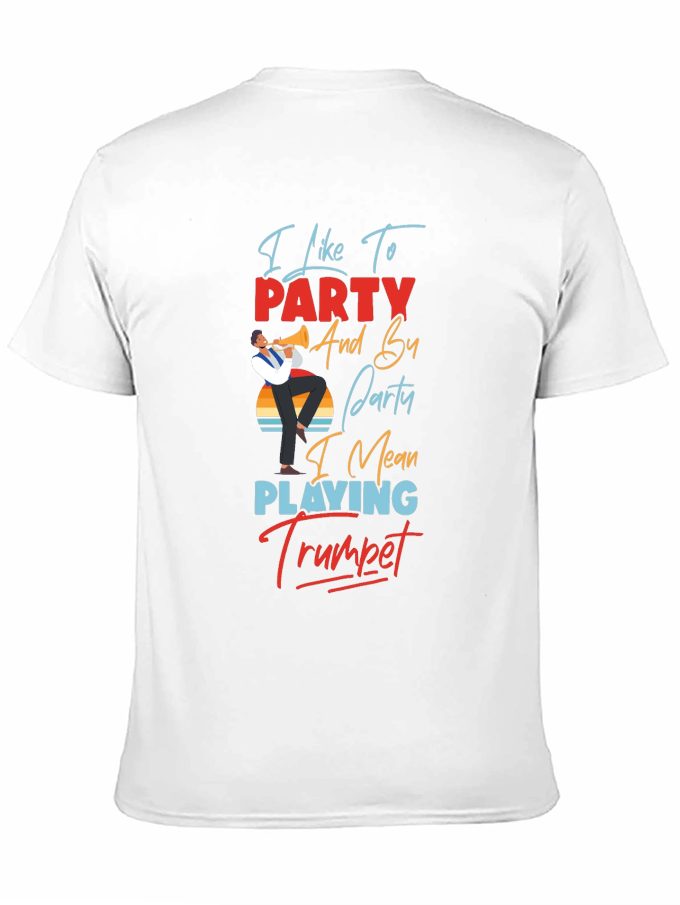 Trumpet Player T-Shirt: I Like to Party