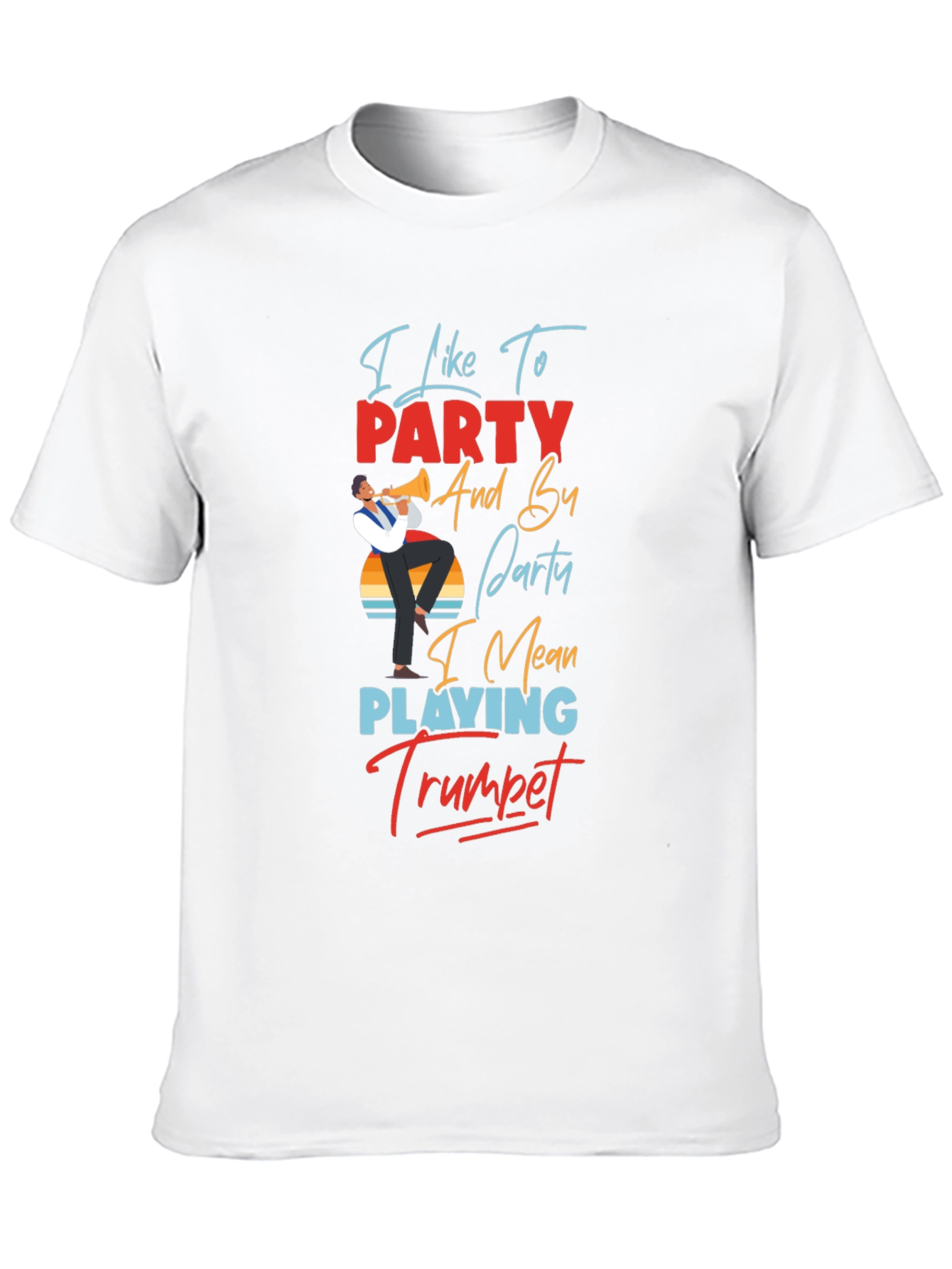 Trumpet Player T-Shirt: I Like to Party