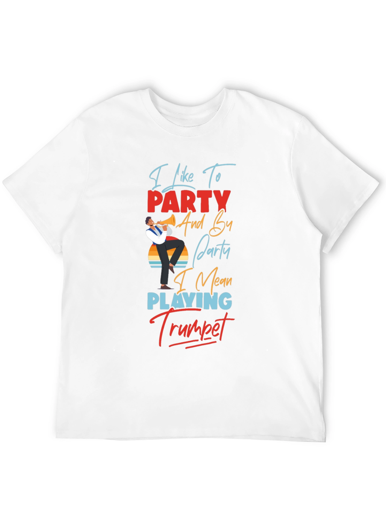 Trumpet Player T-Shirt: I Like to Party