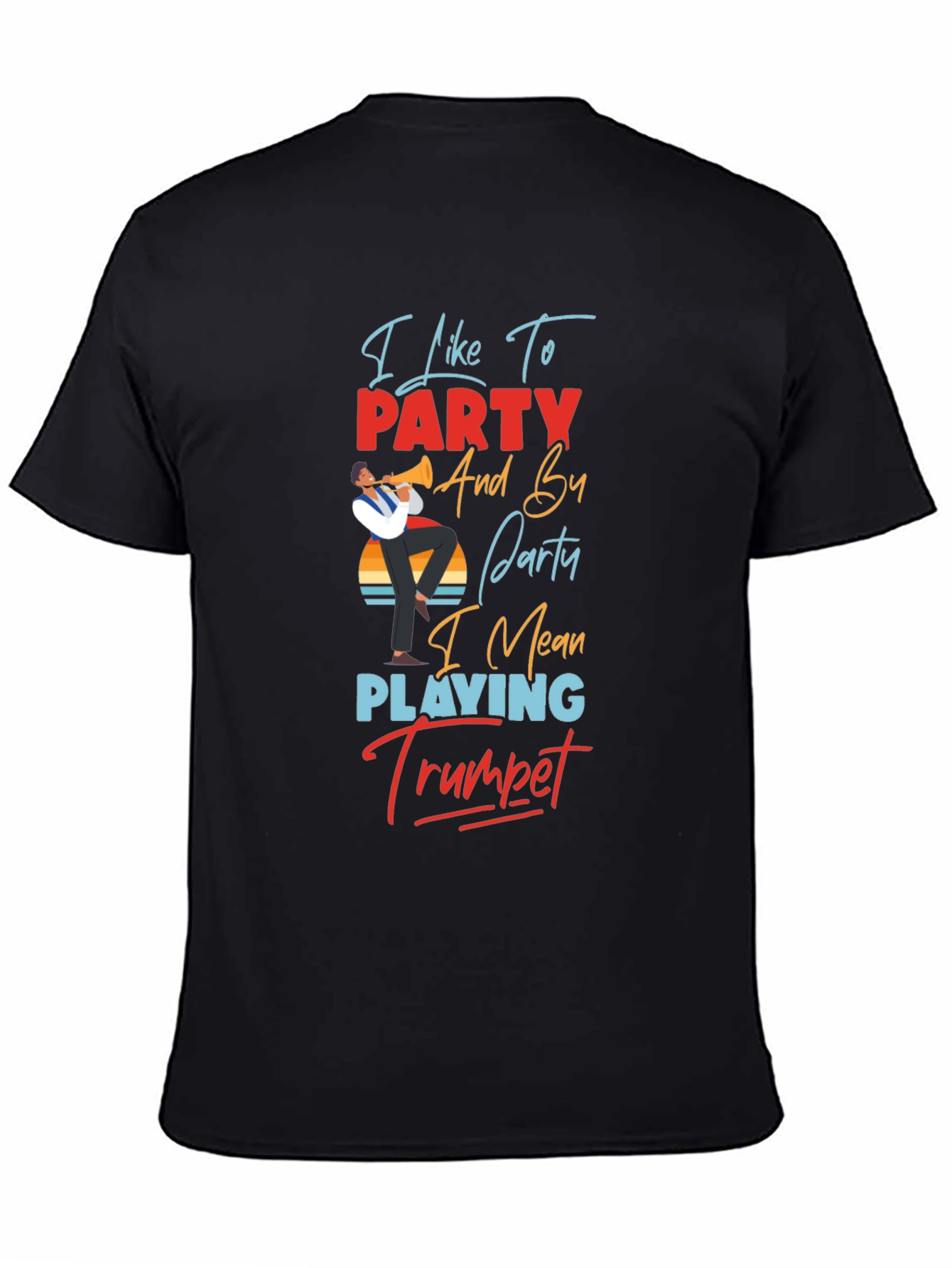 Trumpet Player T-Shirt: I Like to Party