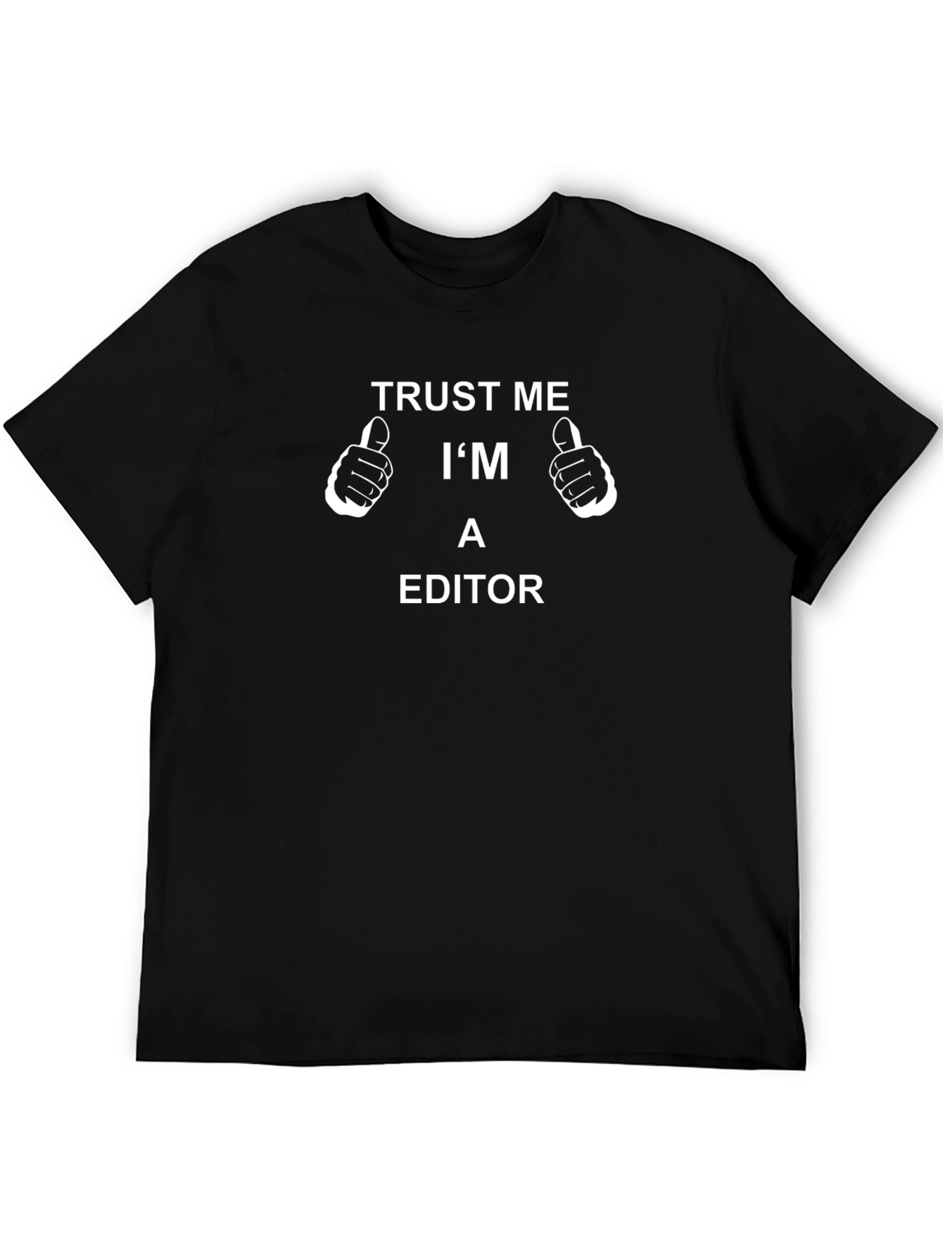 Trust Me Im an Editor Graphic T-Shirt