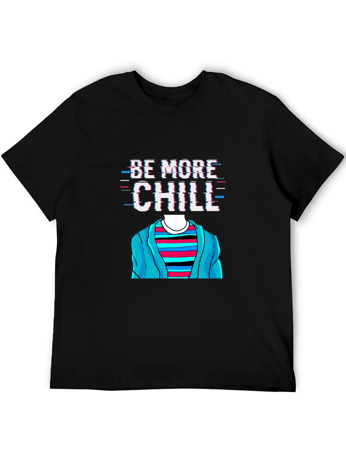 Be More Chill T-Shirt Funny Graphic Tee