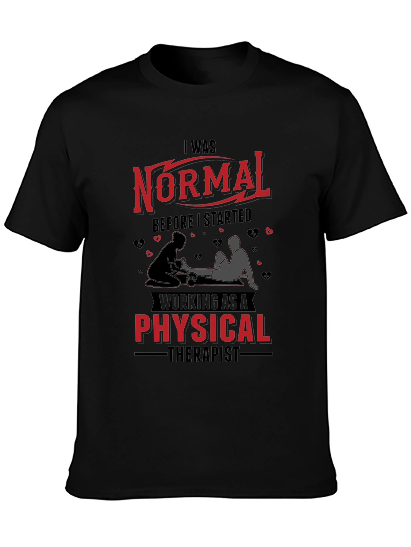I Was Normal Before Physical Therapist T-Shirt