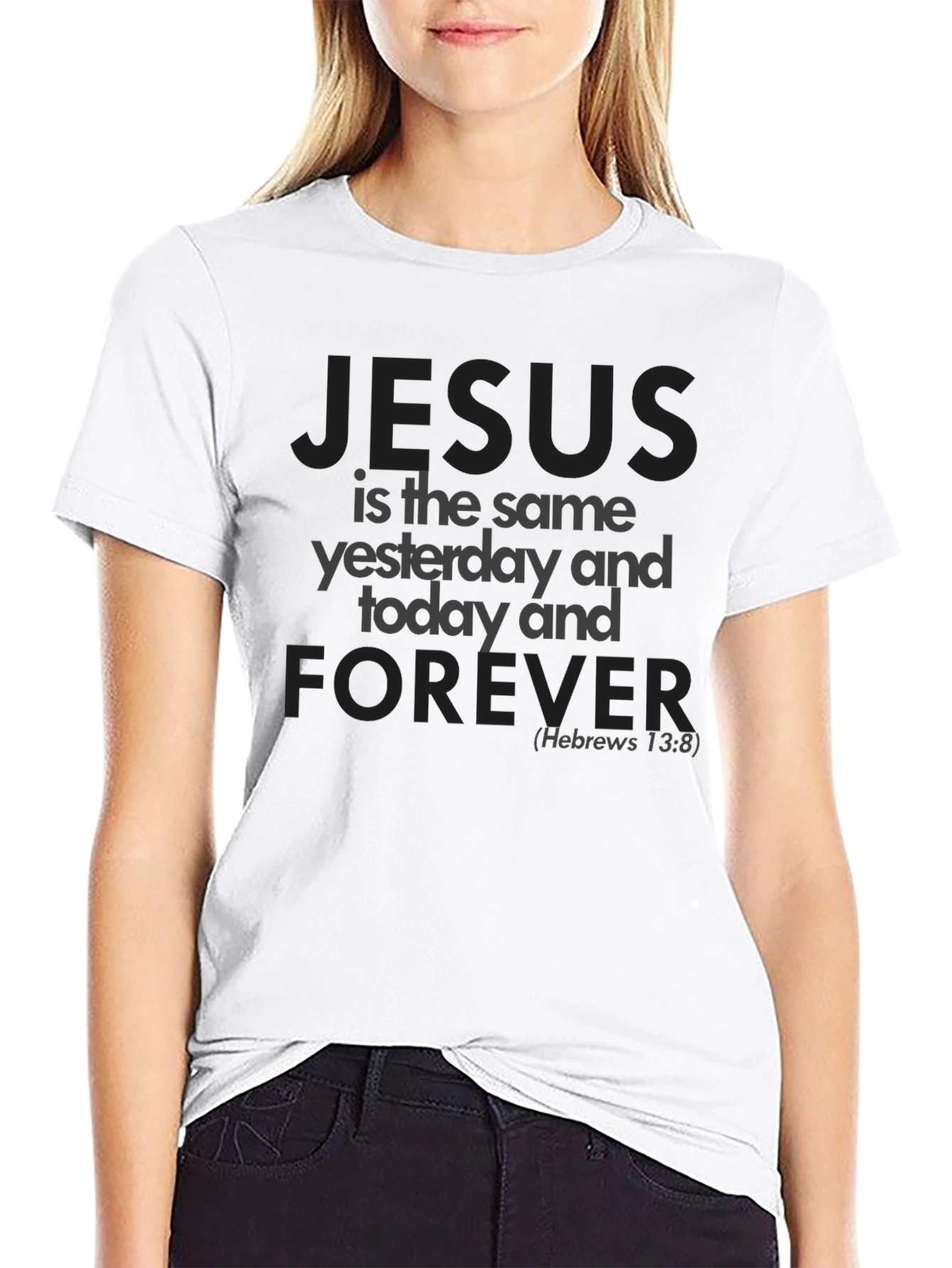 Jesus is the Same T-Shirt - Hebrews 13:8