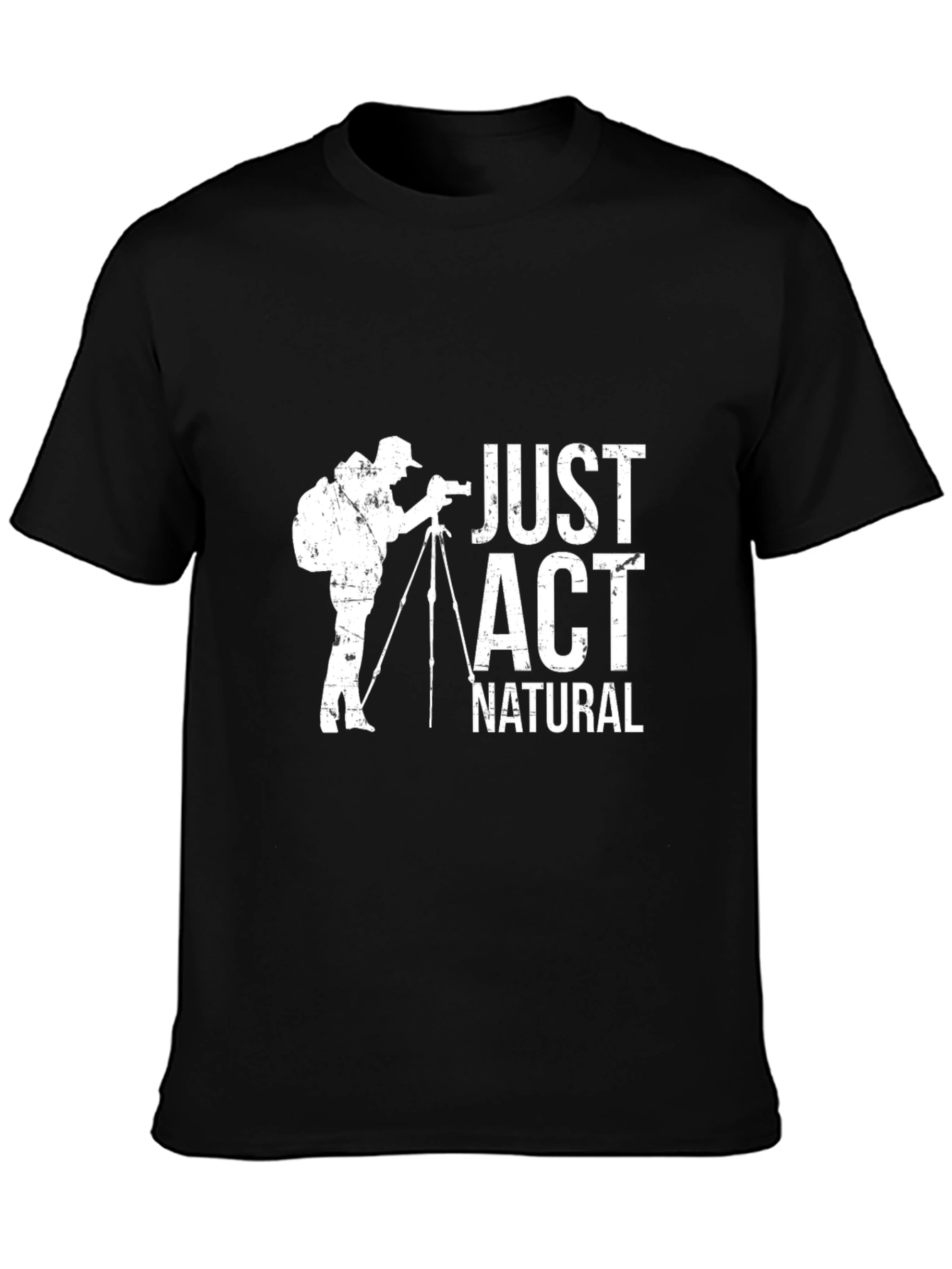 Just Act Natural Photographer Graphic T-Shirt