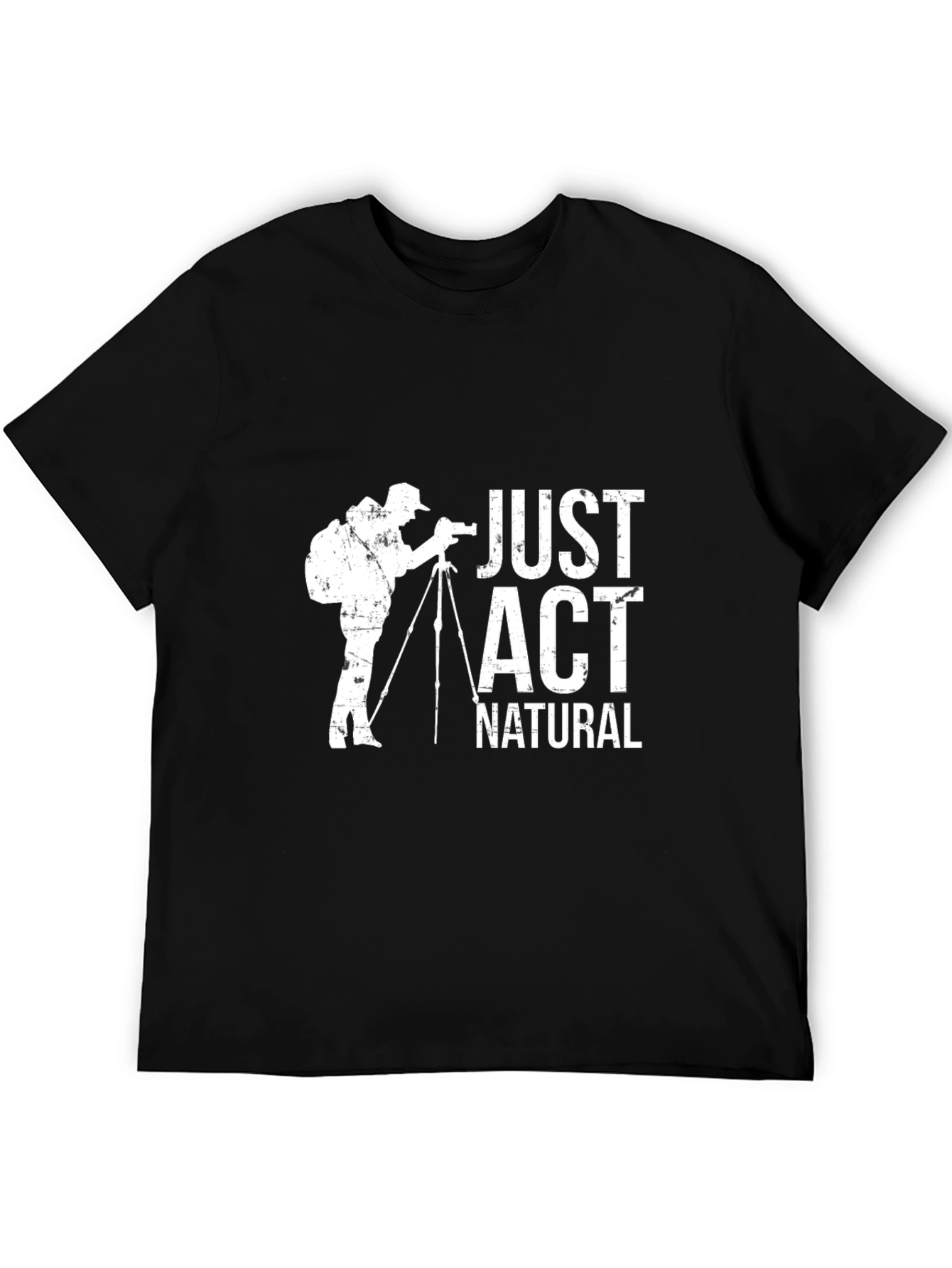 Just Act Natural Photographer Graphic T-Shirt