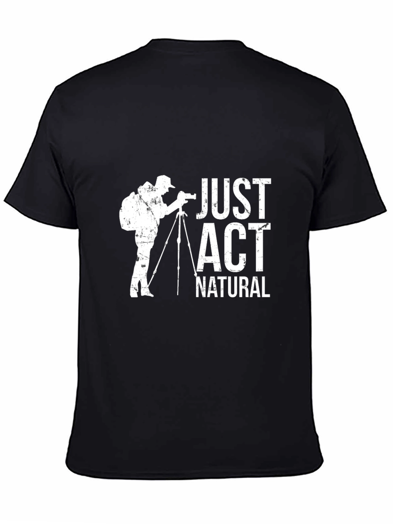 Just Act Natural Photographer Graphic T-Shirt