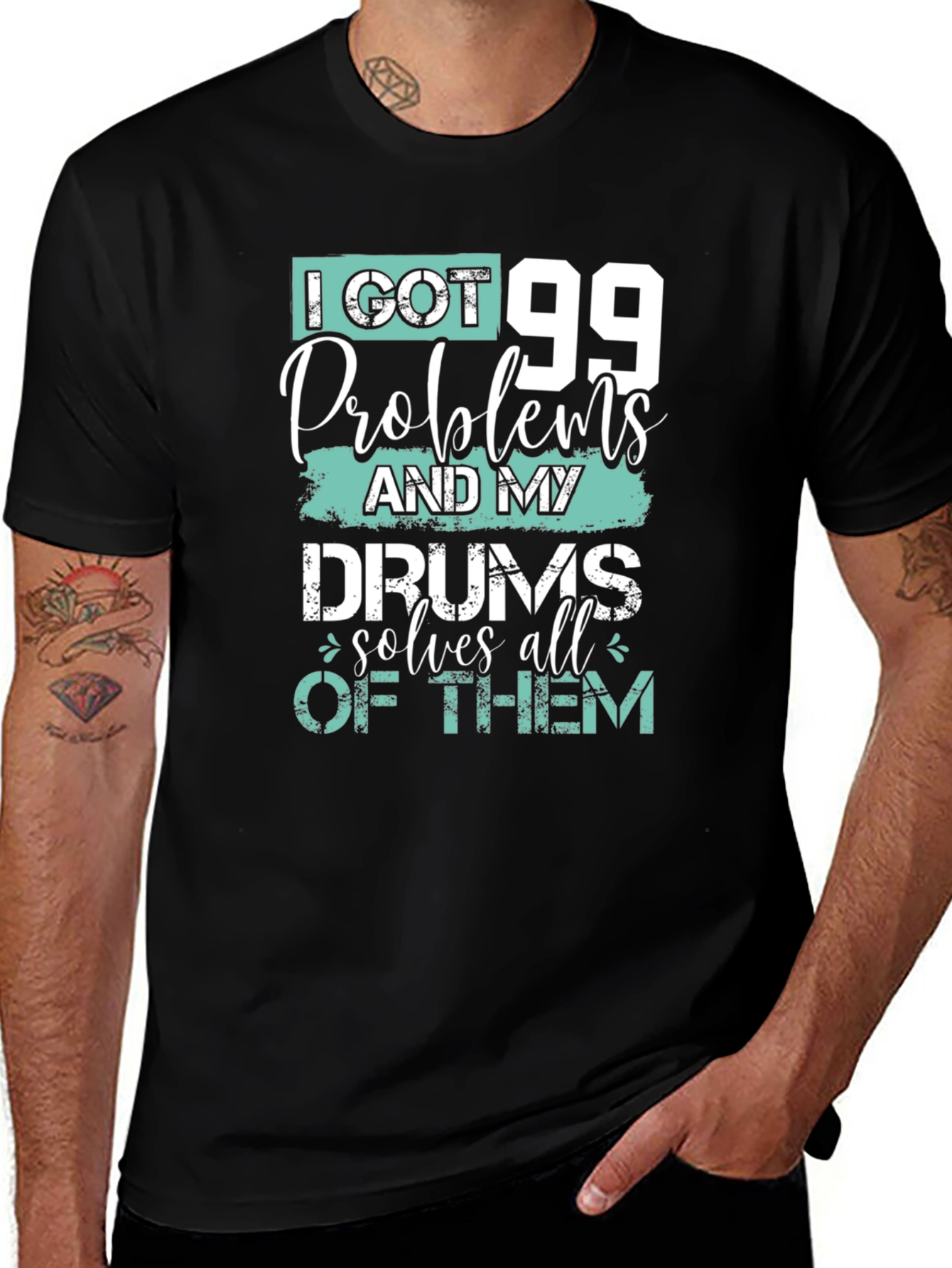 99 Problems Drums Solve All Mens T-Shirt