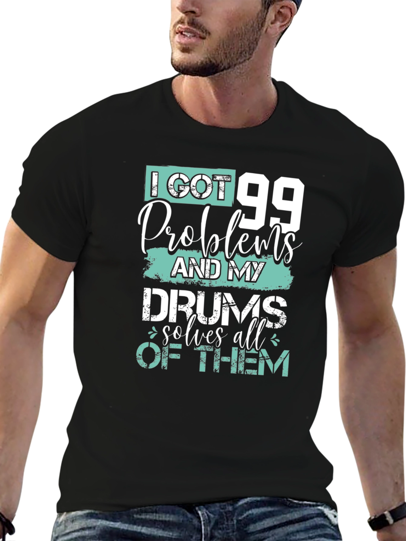 99 Problems Drums Solve All Mens T-Shirt