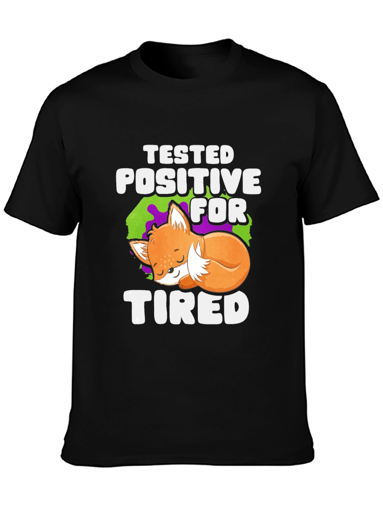 Tested Positive For Tired T-Shirt Fox