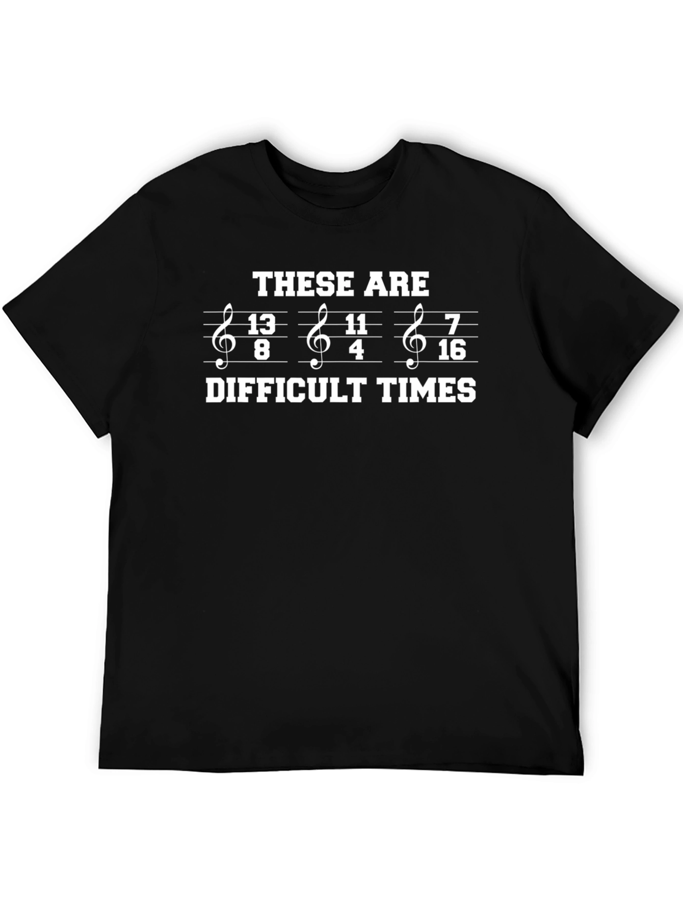 Difficult Times Music Joke T-Shirt