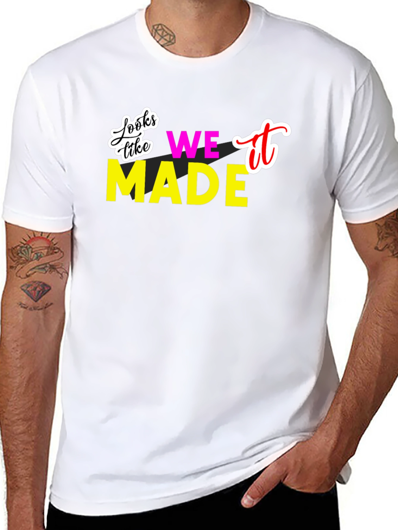Looks Like We Made It T-Shirt