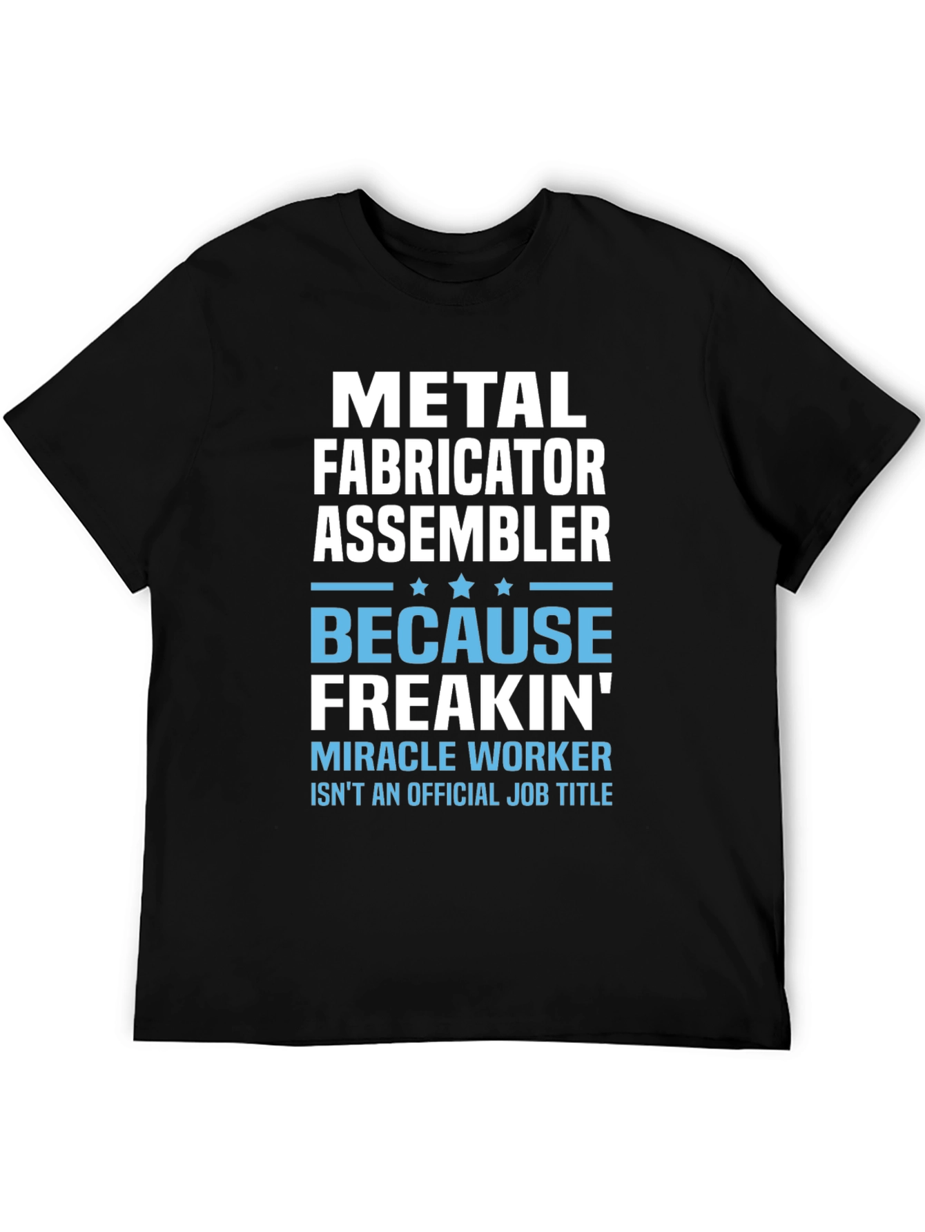 Metal Fabricator Assembler Funny Worker T-Shirt