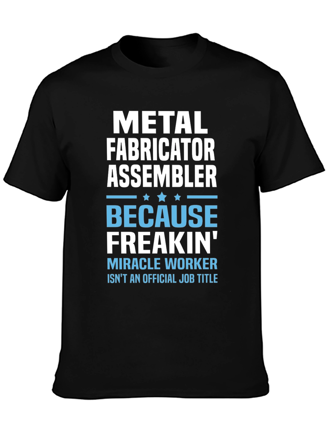Metal Fabricator Assembler Funny Worker T-Shirt