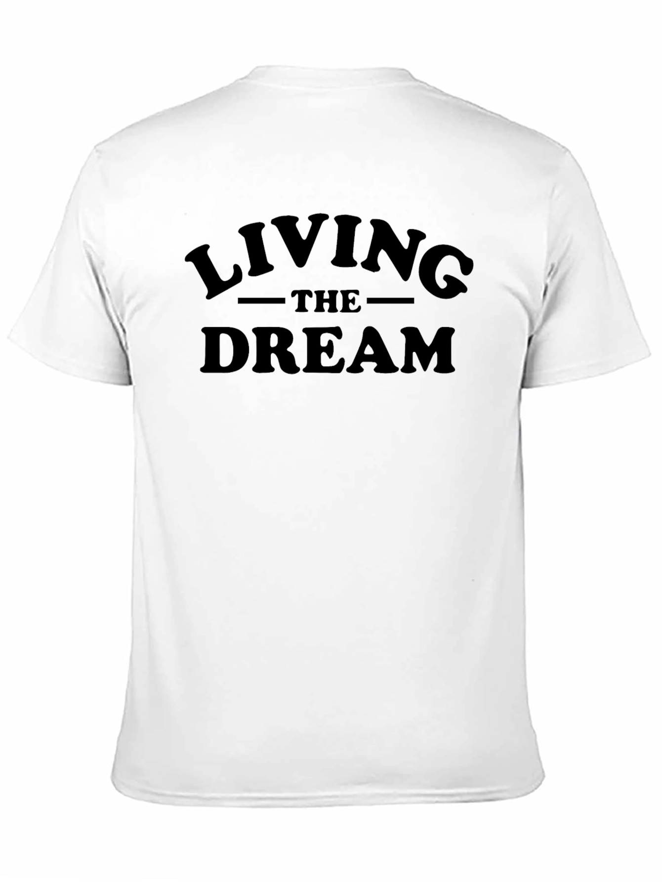 Living The Dream T-Shirt - Classic Crew Neck Tee