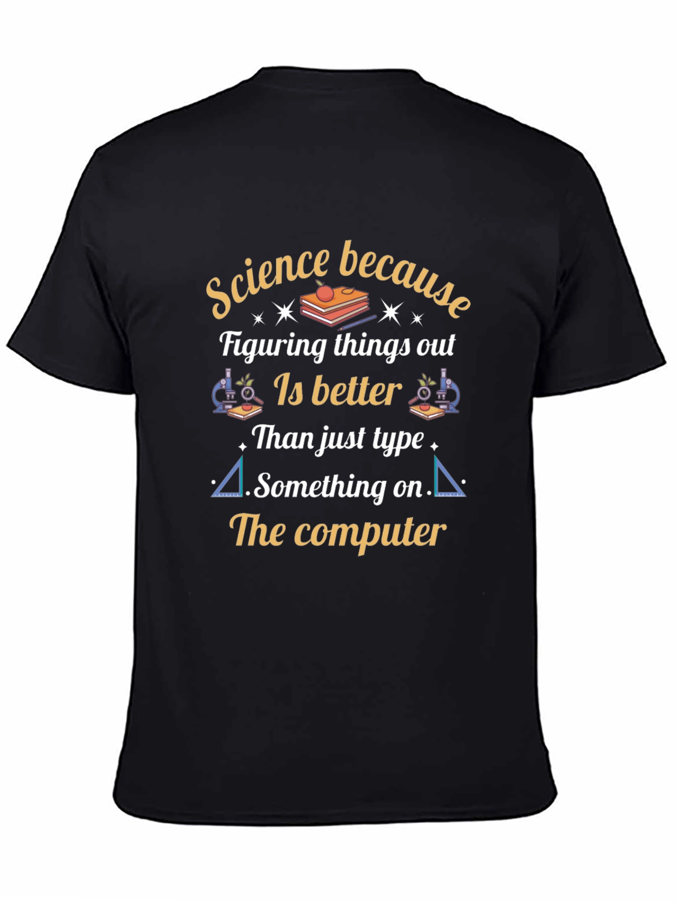 Science Humor T-Shirt - Science Because Funny Shirt