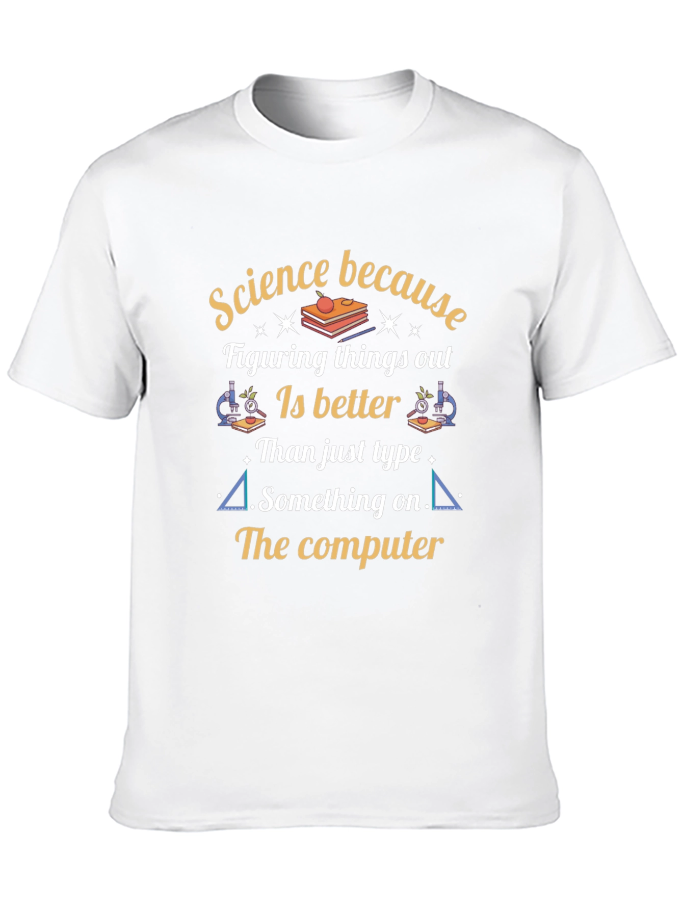 Science Humor T-Shirt - Science Because Funny Shirt