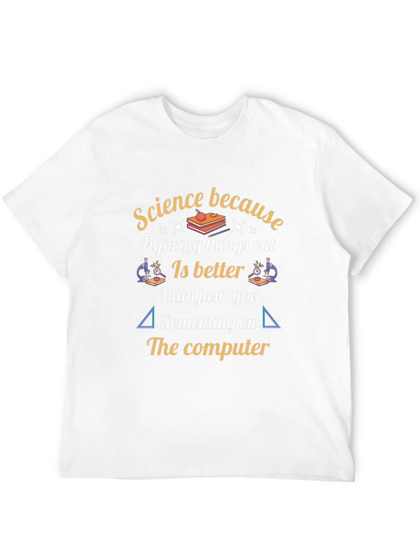 Science Humor T-Shirt - Science Because Funny Shirt