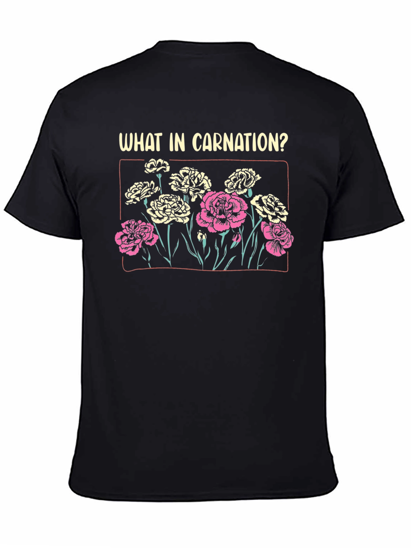 What in Carnation? T-Shirt