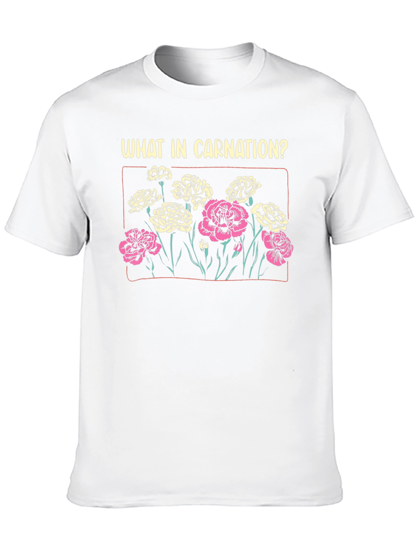 What in Carnation? T-Shirt