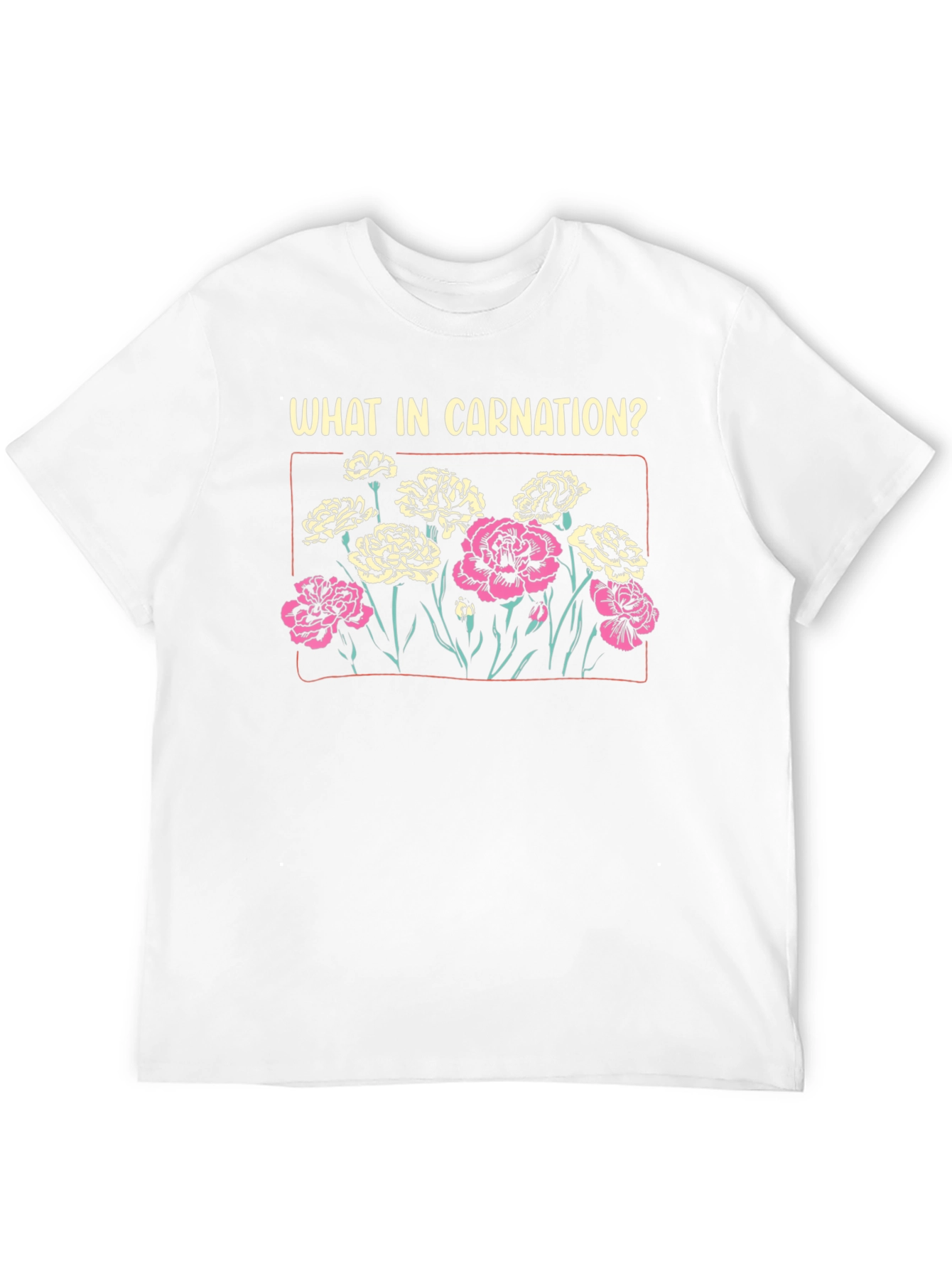 What in Carnation? T-Shirt