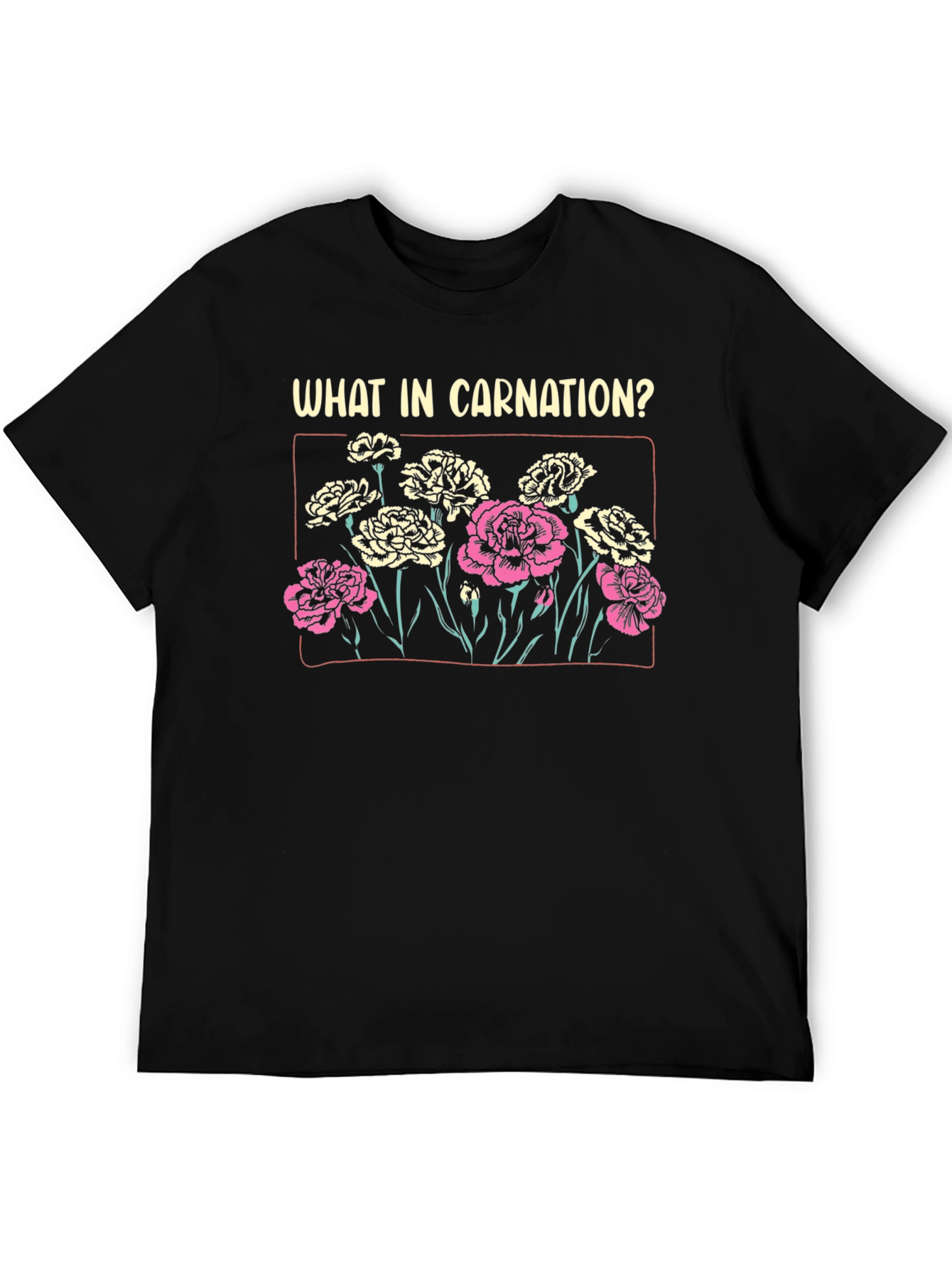 What in Carnation? T-Shirt