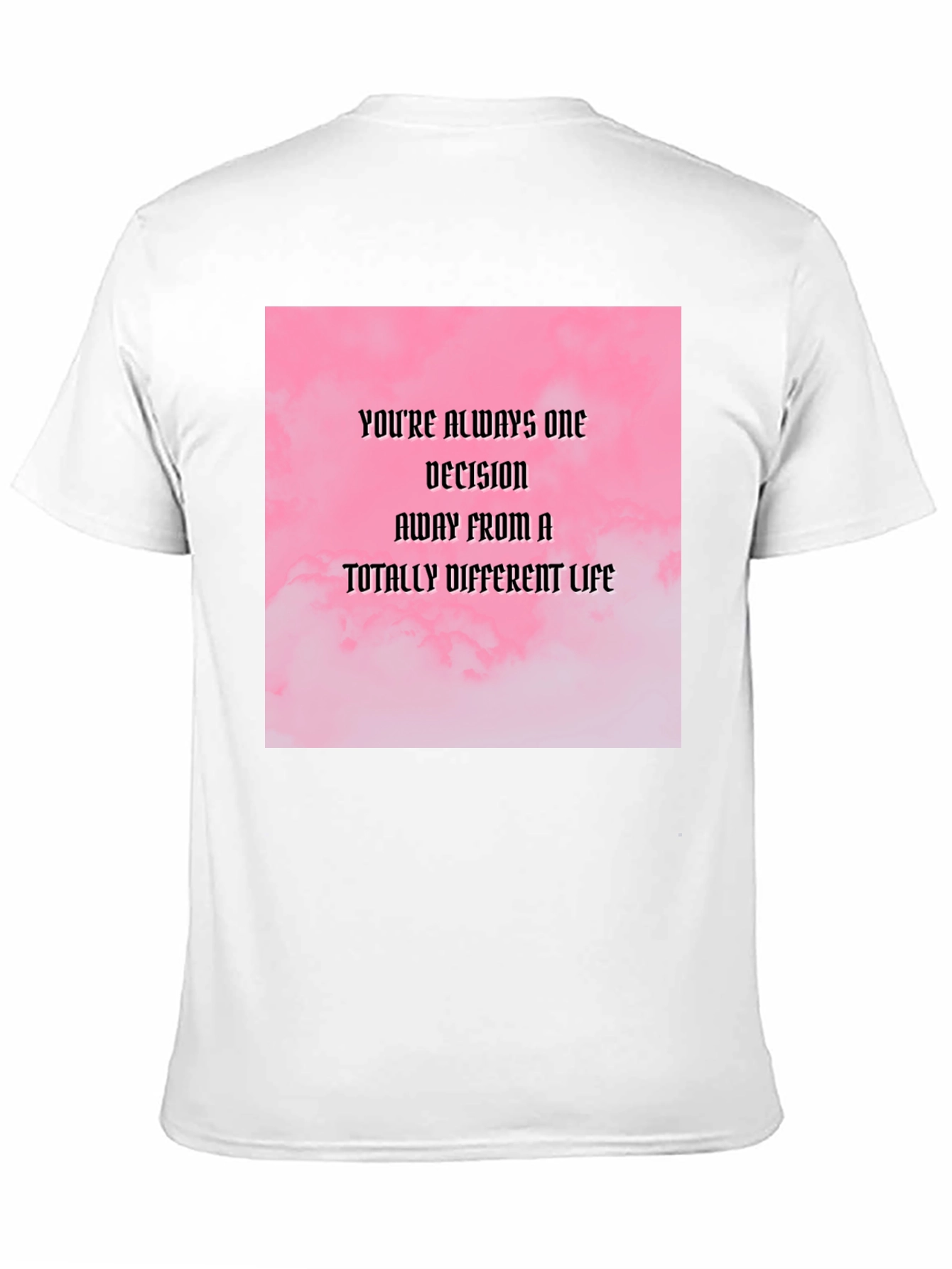 Motivational Quote T-Shirt: Decision Away From a Different Life