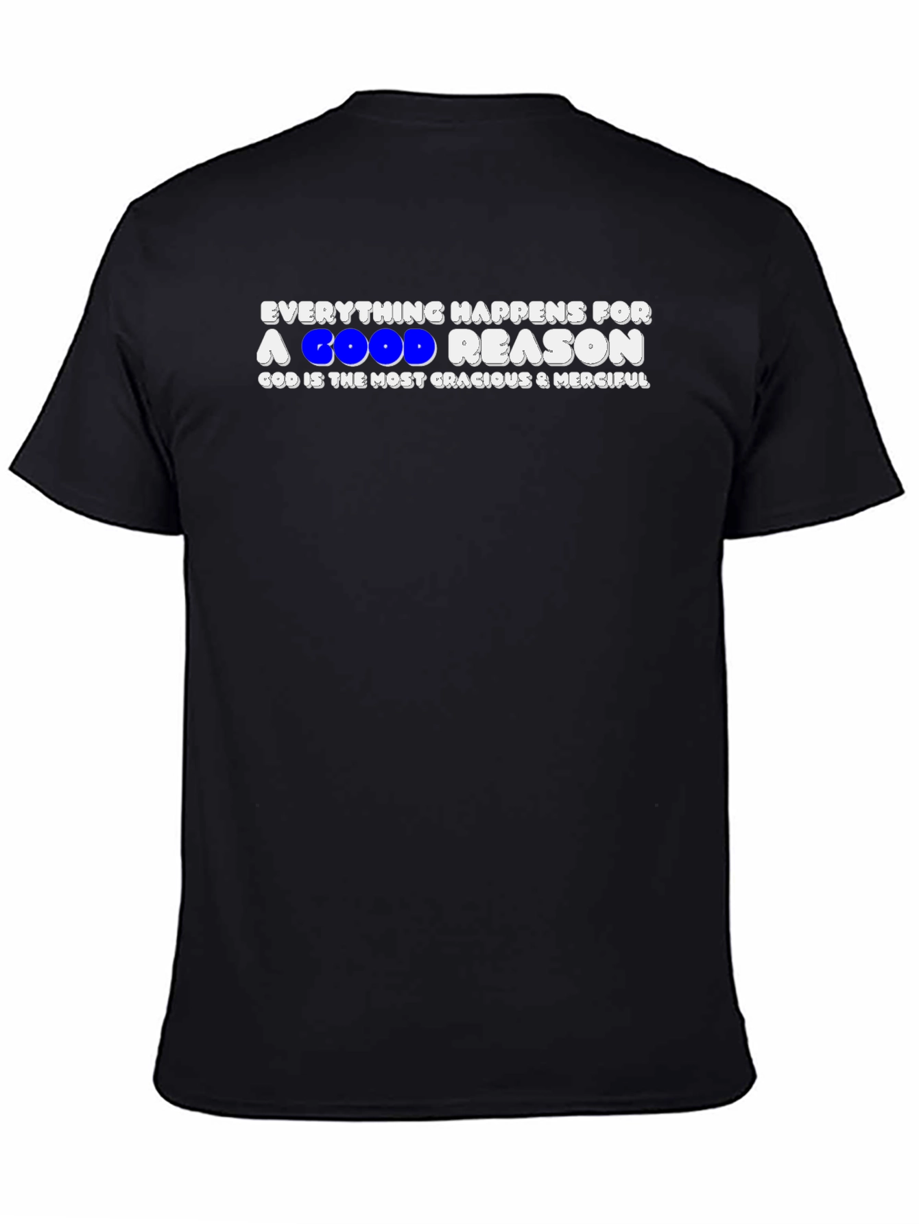 Everything Happens For A Good Reason T-Shirt
