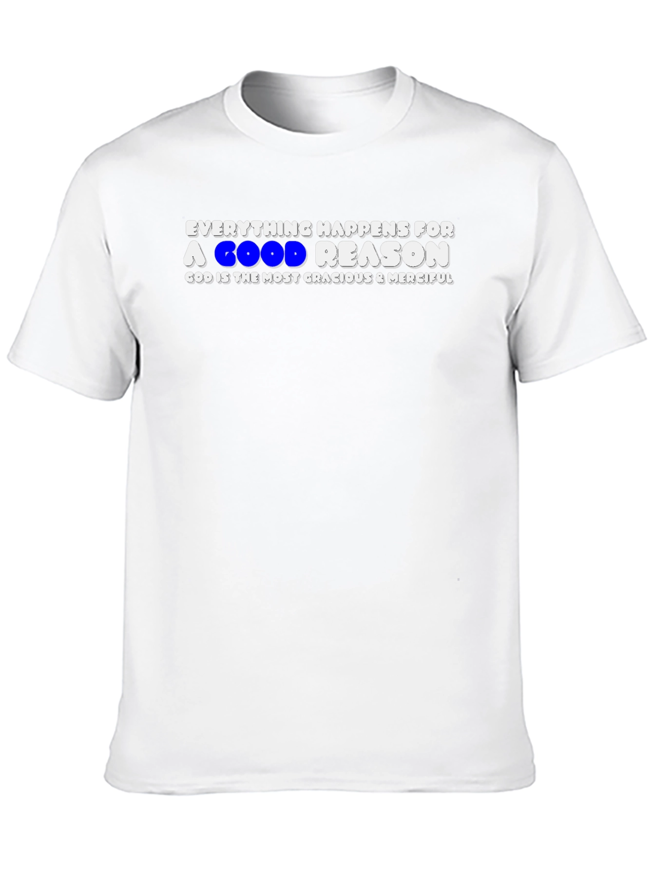 Everything Happens For A Good Reason T-Shirt