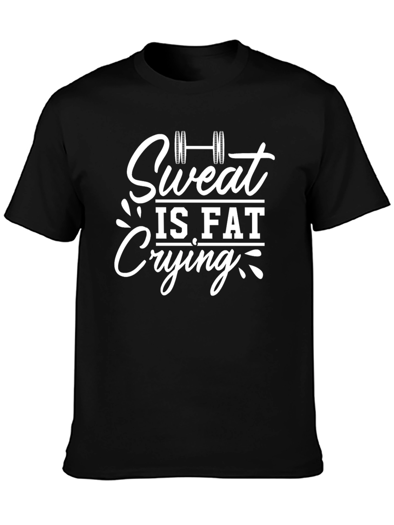 Sweat is Fat Crying Black Graphic Tee