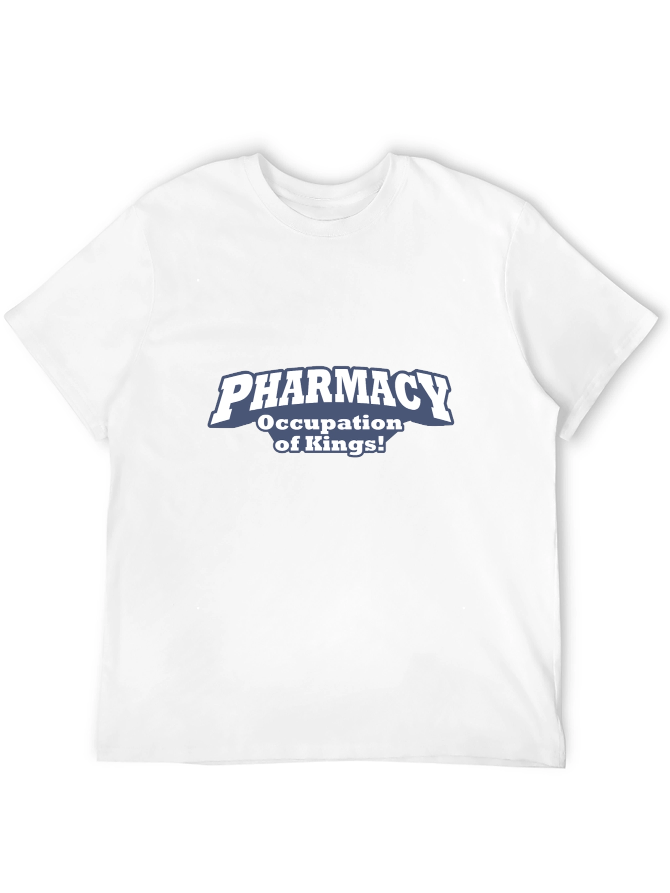 Pharmacy Occupation of Kings! Graphic T-Shirt