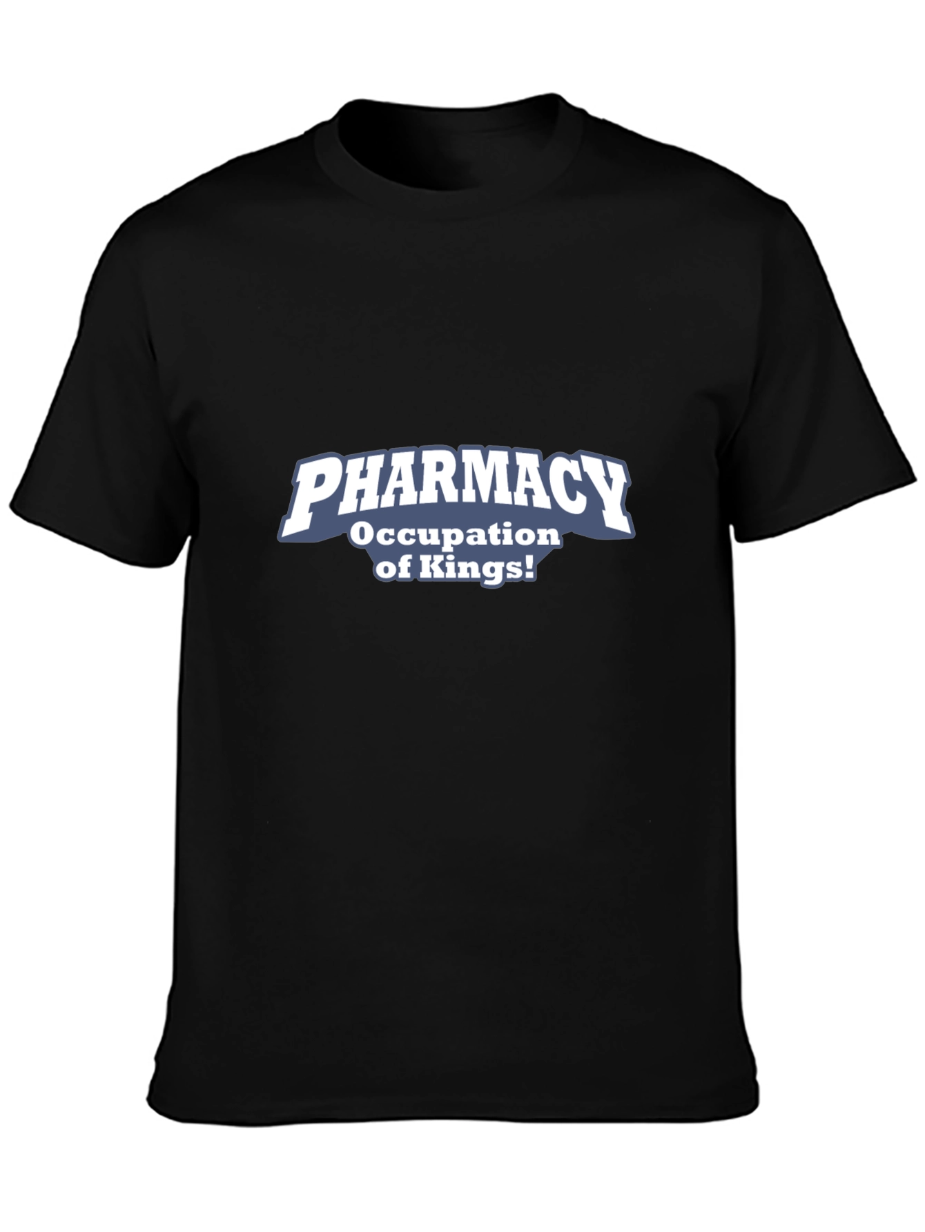 Pharmacy Occupation of Kings! Graphic T-Shirt