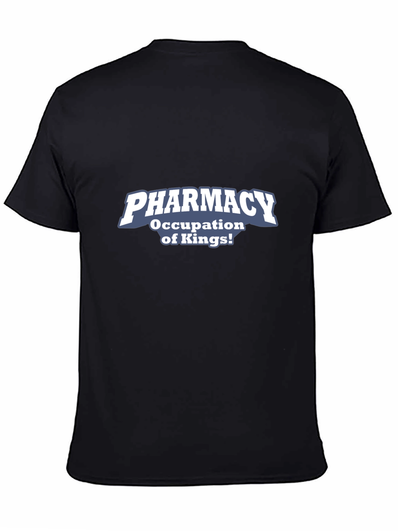 Pharmacy Occupation of Kings! Graphic T-Shirt