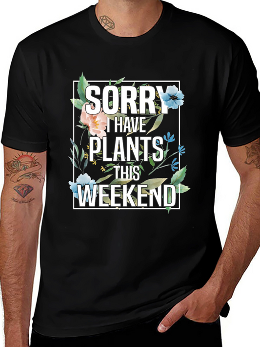 Plant Lover T-Shirt - Sorry I Have Plants This Weekend Tee