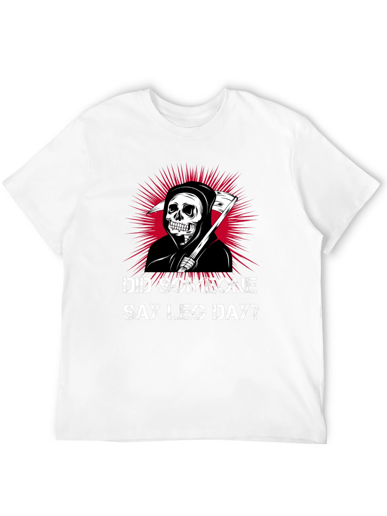 Did Someone Say Leg Day? T-Shirt