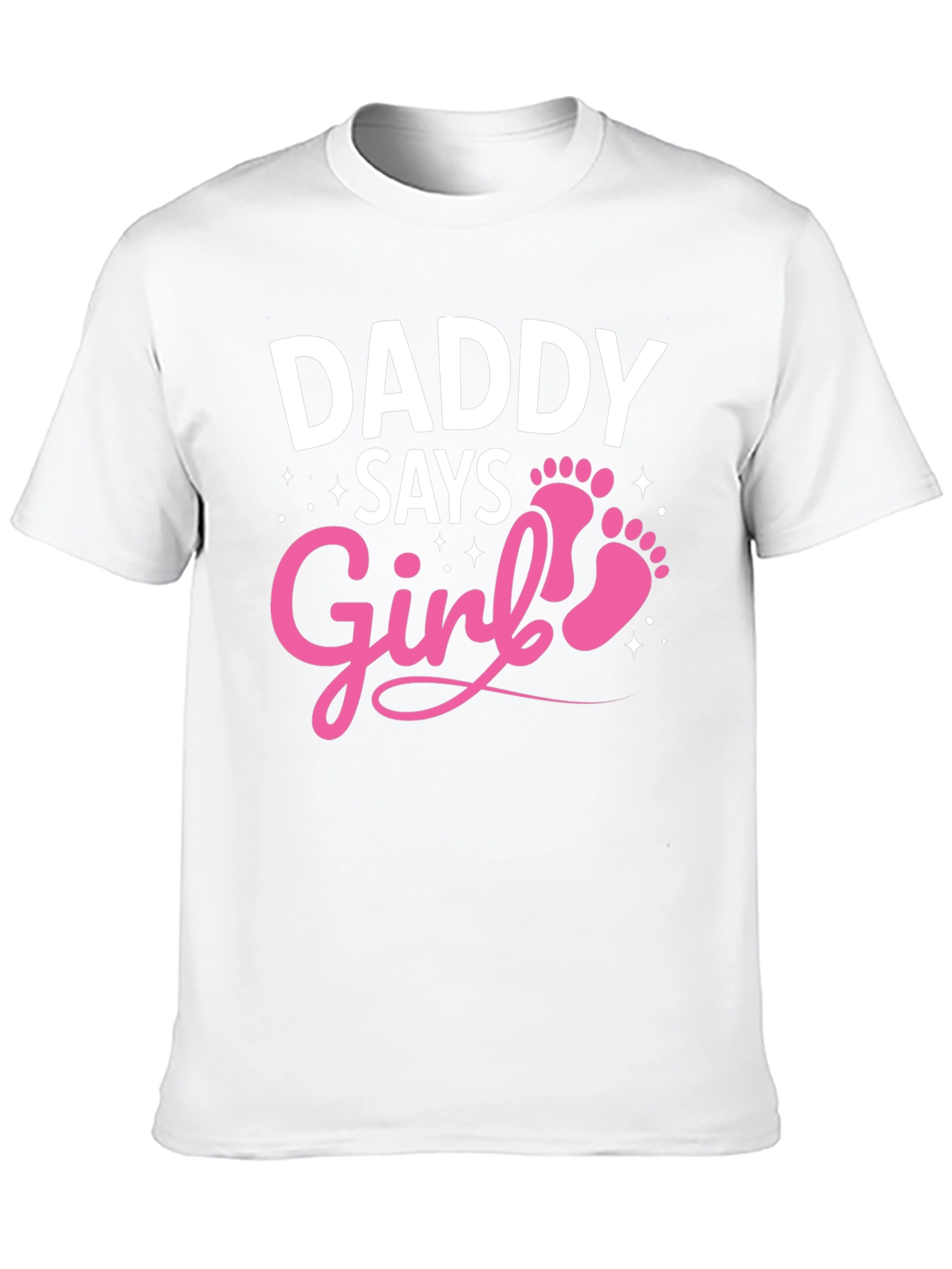 Daddy Says Girl T-Shirt - New Baby Announcement Tee