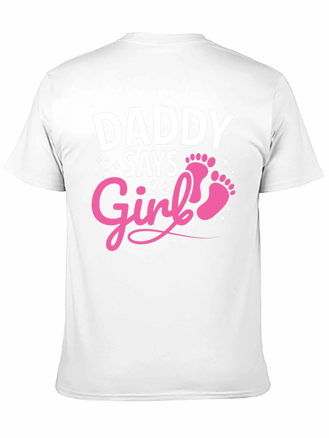 Daddy Says Girl T-Shirt - New Baby Announcement Tee