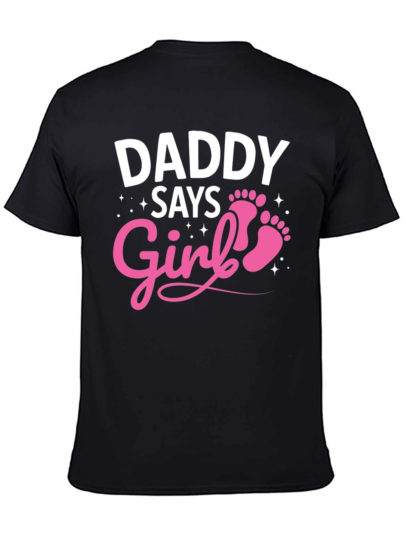 Daddy Says Girl T-Shirt - New Baby Announcement Tee