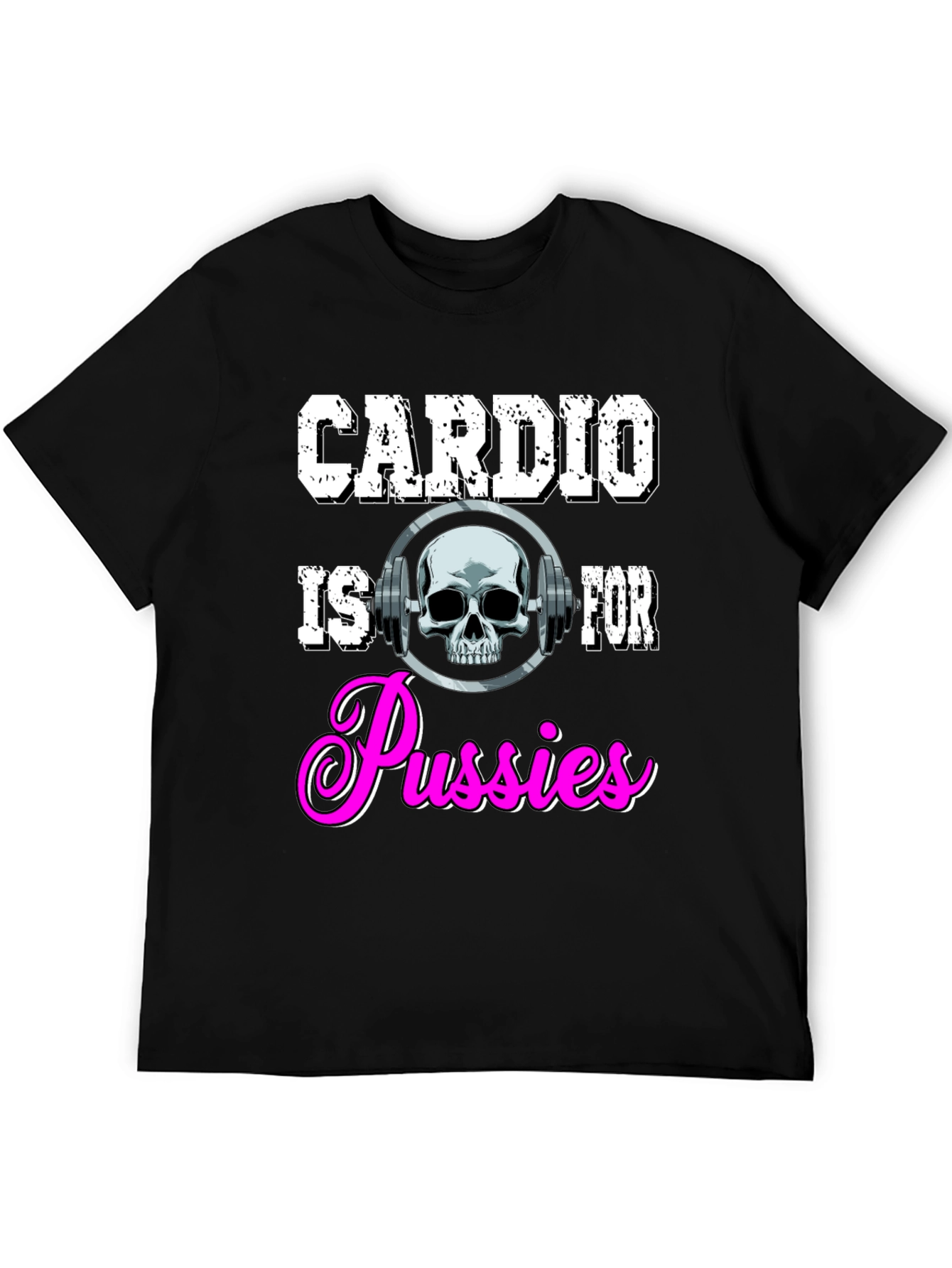 Cardio is for Pussies Black T-Shirt