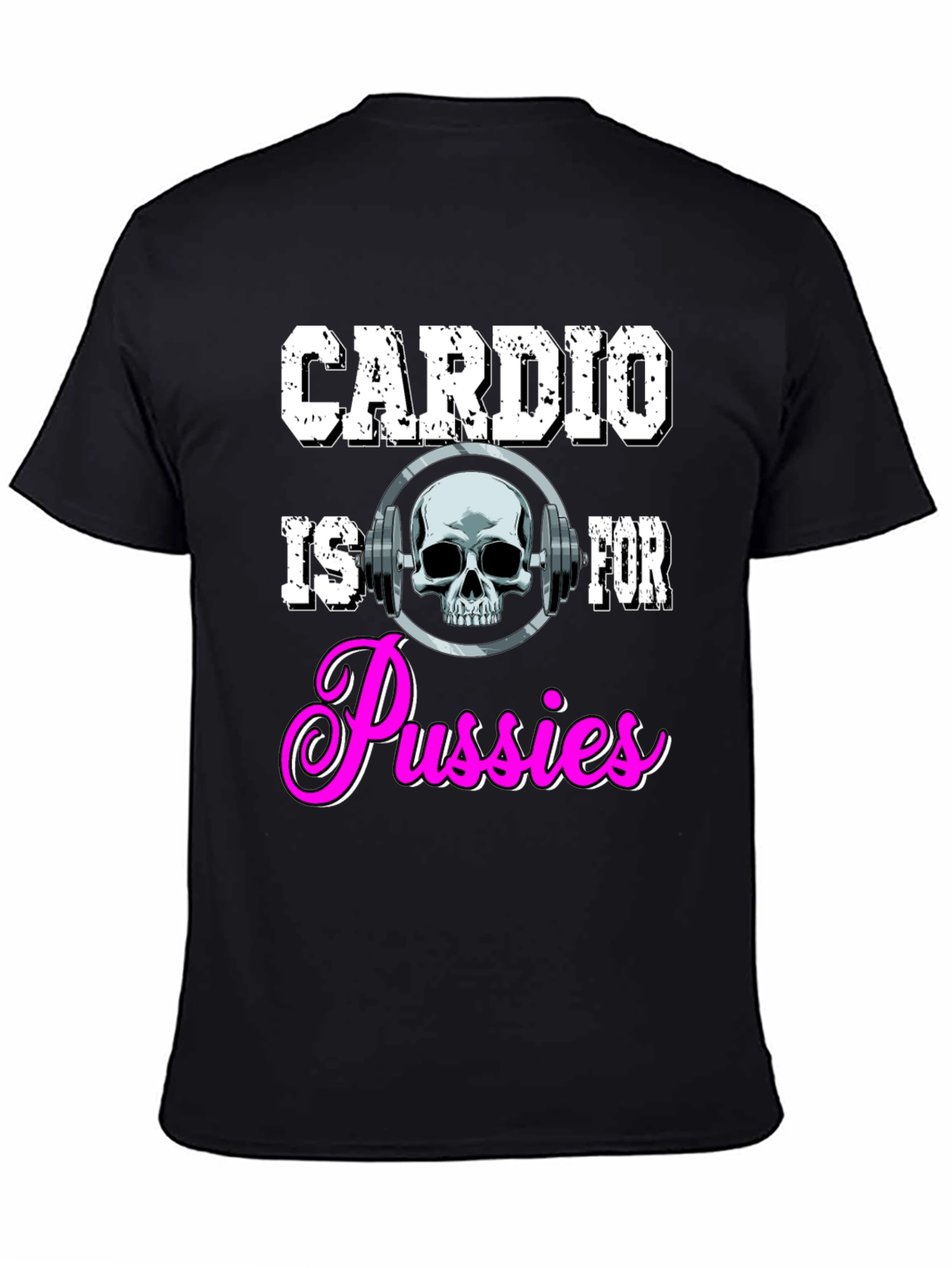 Cardio is for Pussies Black T-Shirt