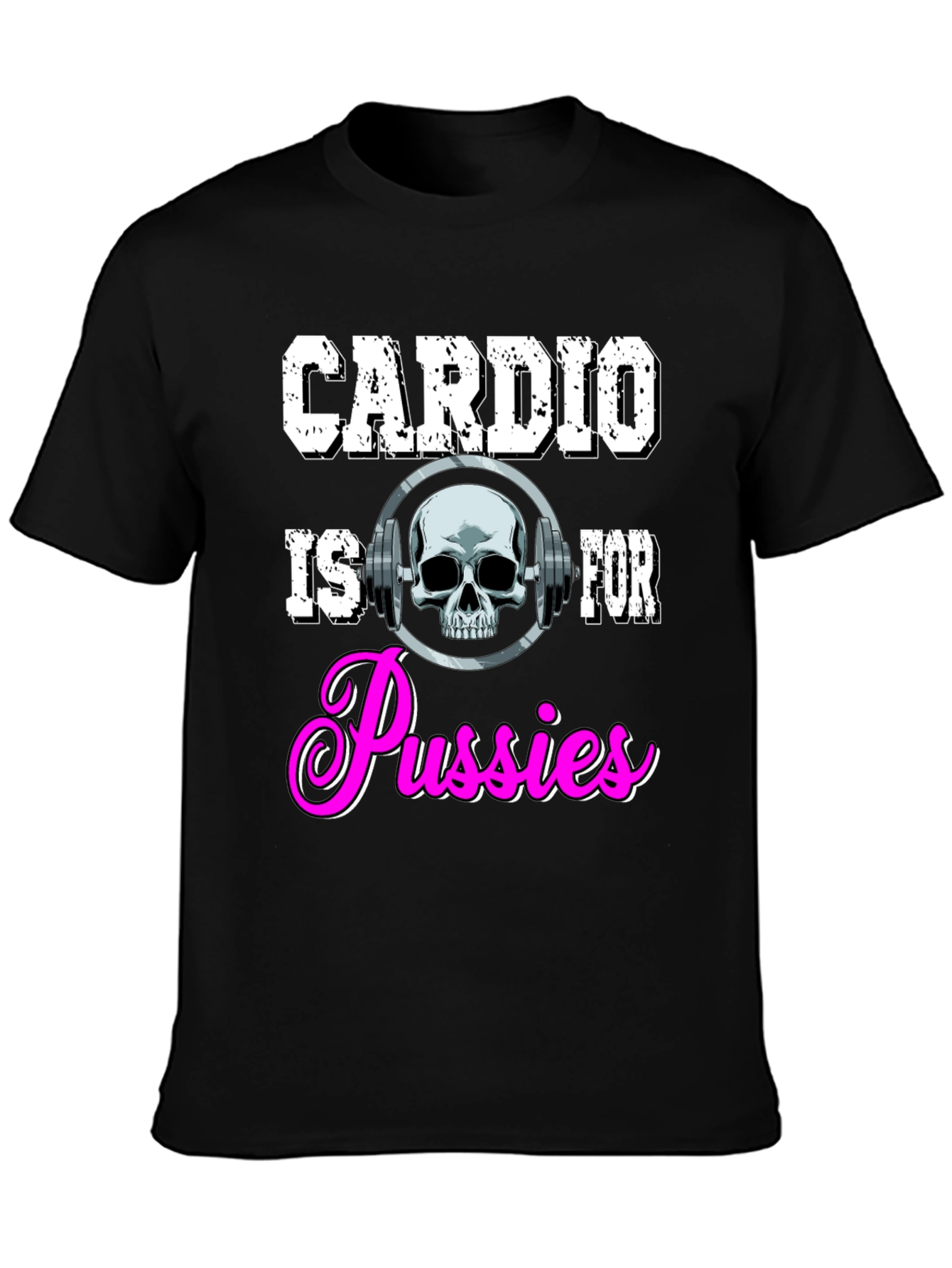 Cardio is for Pussies Black T-Shirt