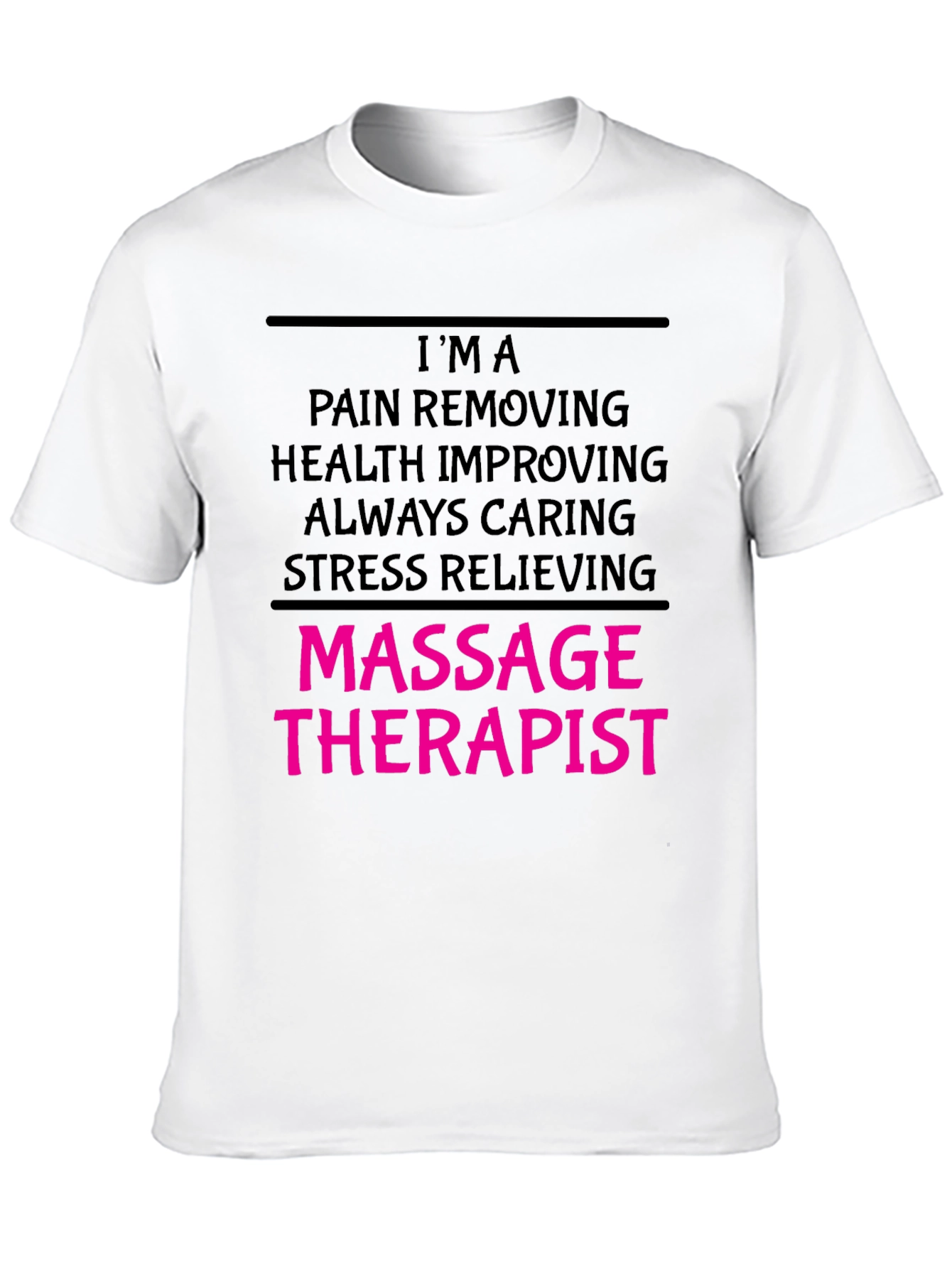 Massage Therapist T-Shirt - Pain Removing Health Improving
