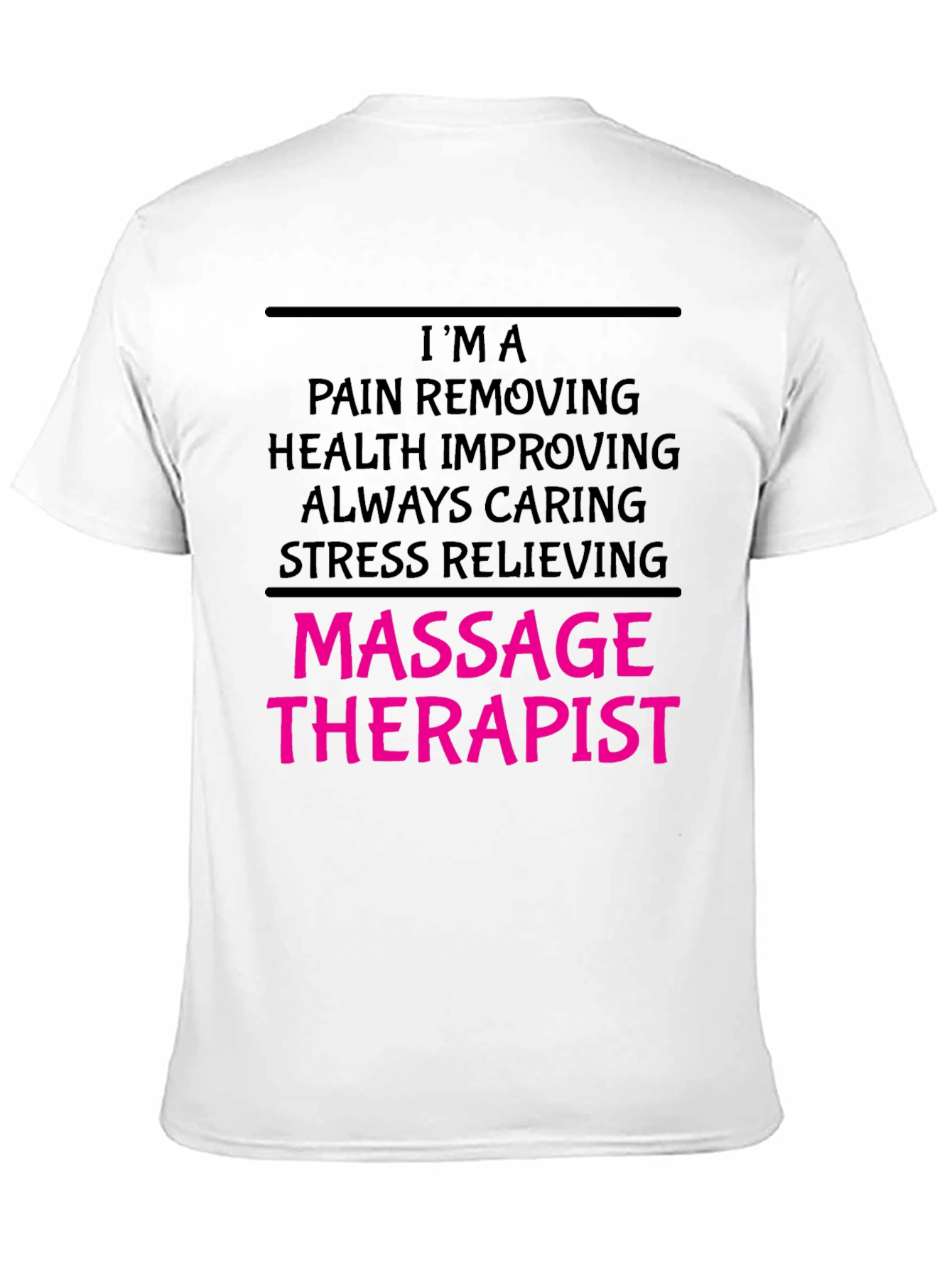 Massage Therapist T-Shirt - Pain Removing Health Improving