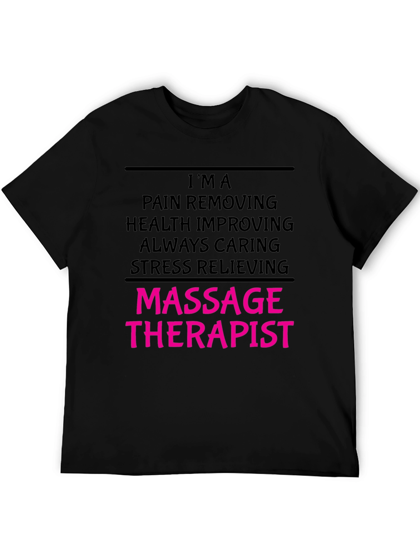 Massage Therapist T-Shirt - Pain Removing Health Improving