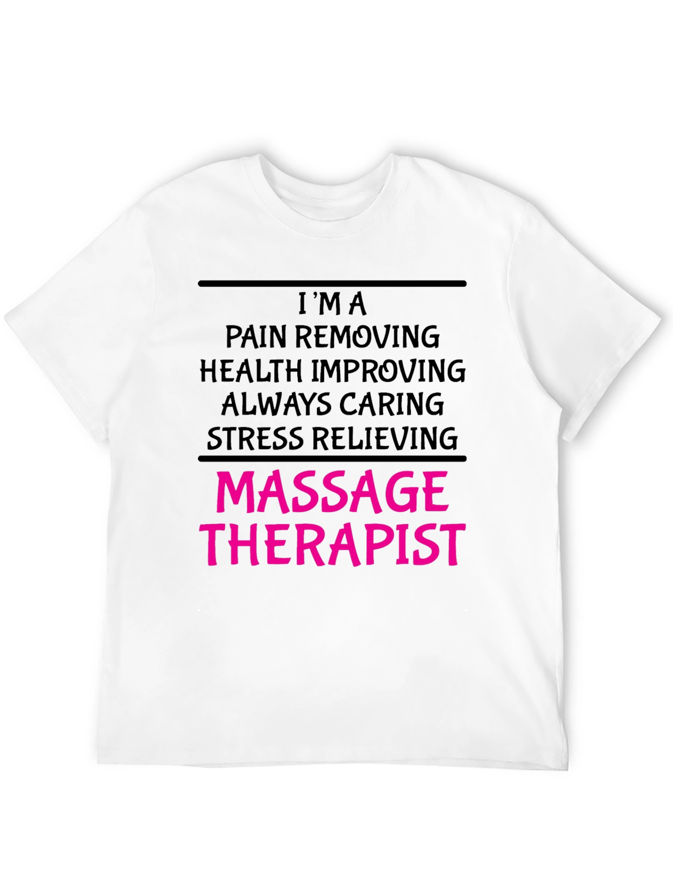 Massage Therapist T-Shirt - Pain Removing Health Improving