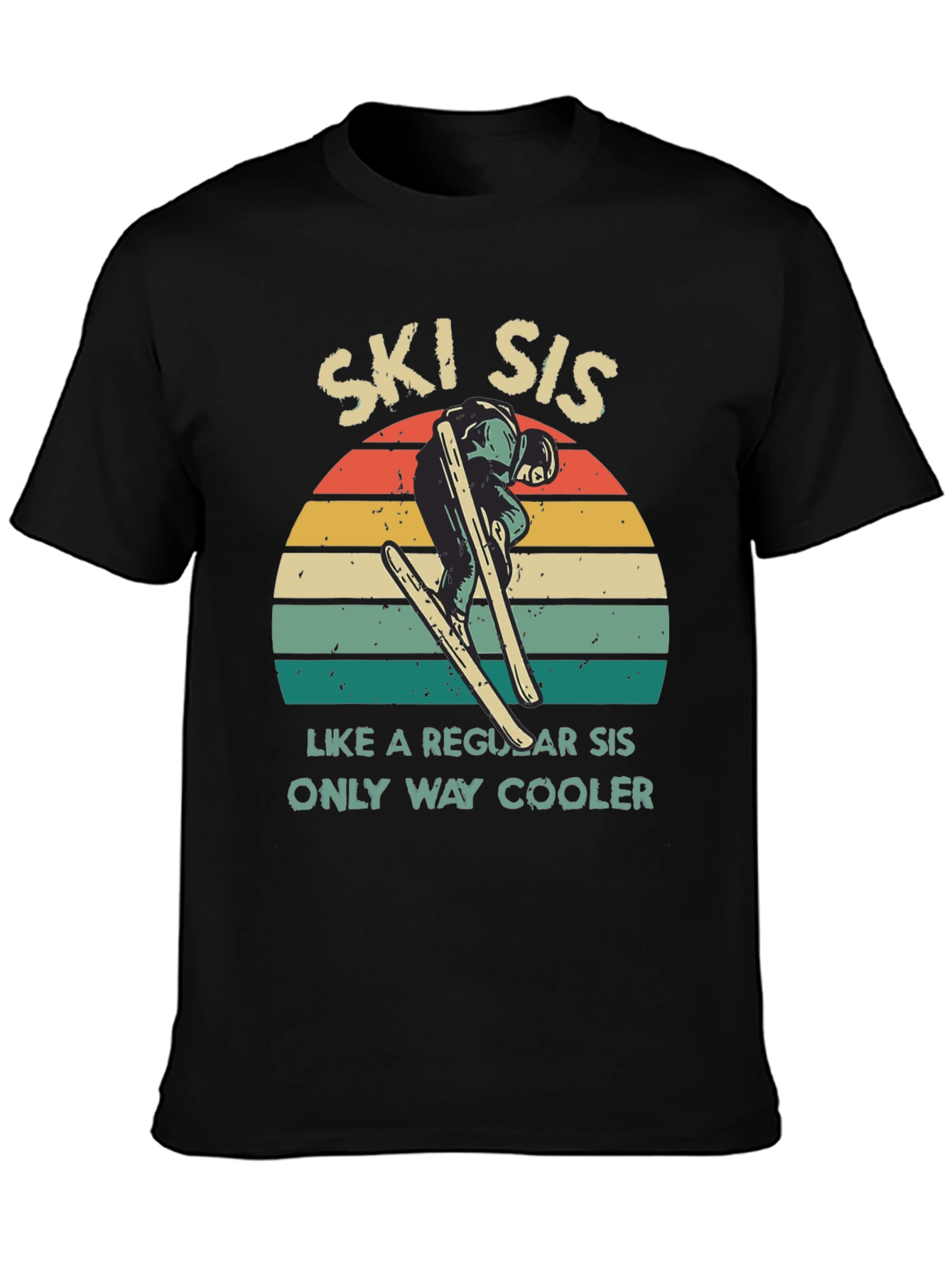 Ski Sis T-Shirt: Cooler Than Regular