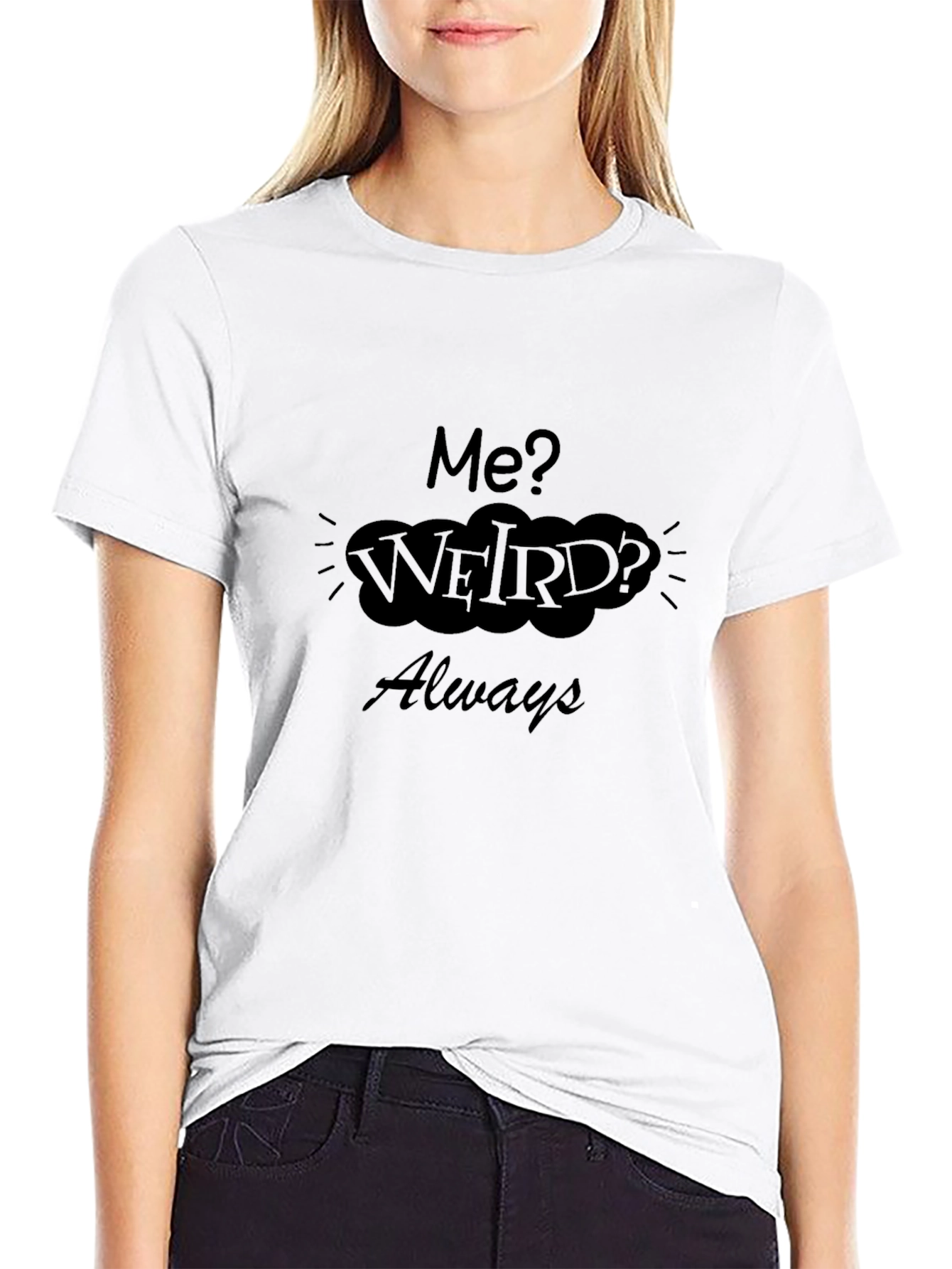 Me? Weird? Always Black Graphic Tee