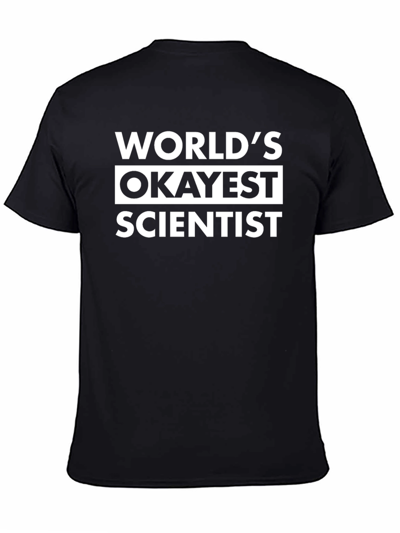 Worlds Okayest Scientist T-Shirt - Funny Sarcastic Tee