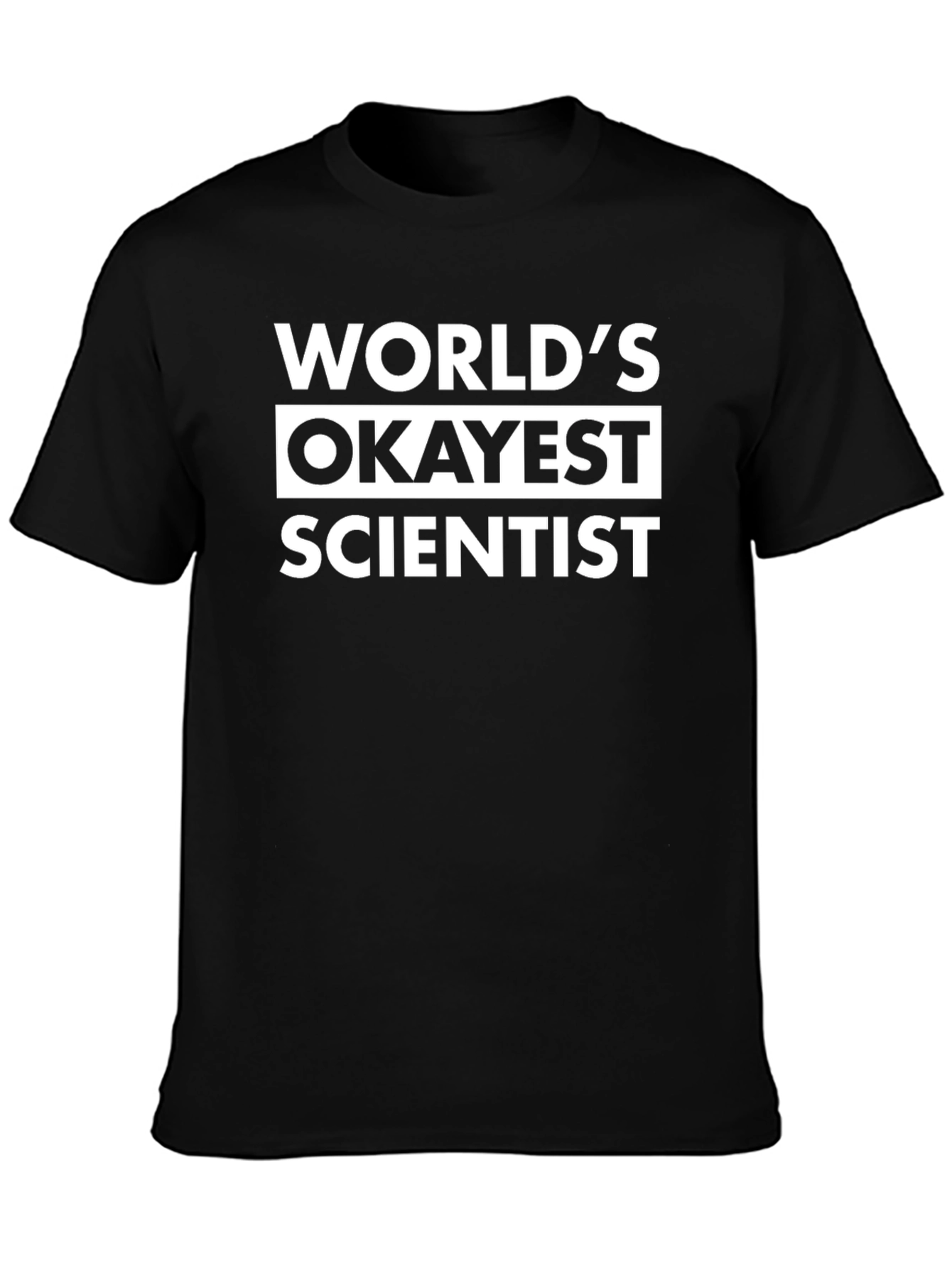 Worlds Okayest Scientist T-Shirt - Funny Sarcastic Tee