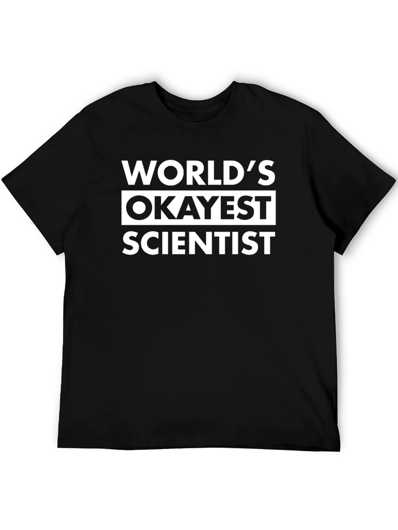 Worlds Okayest Scientist T-Shirt - Funny Sarcastic Tee